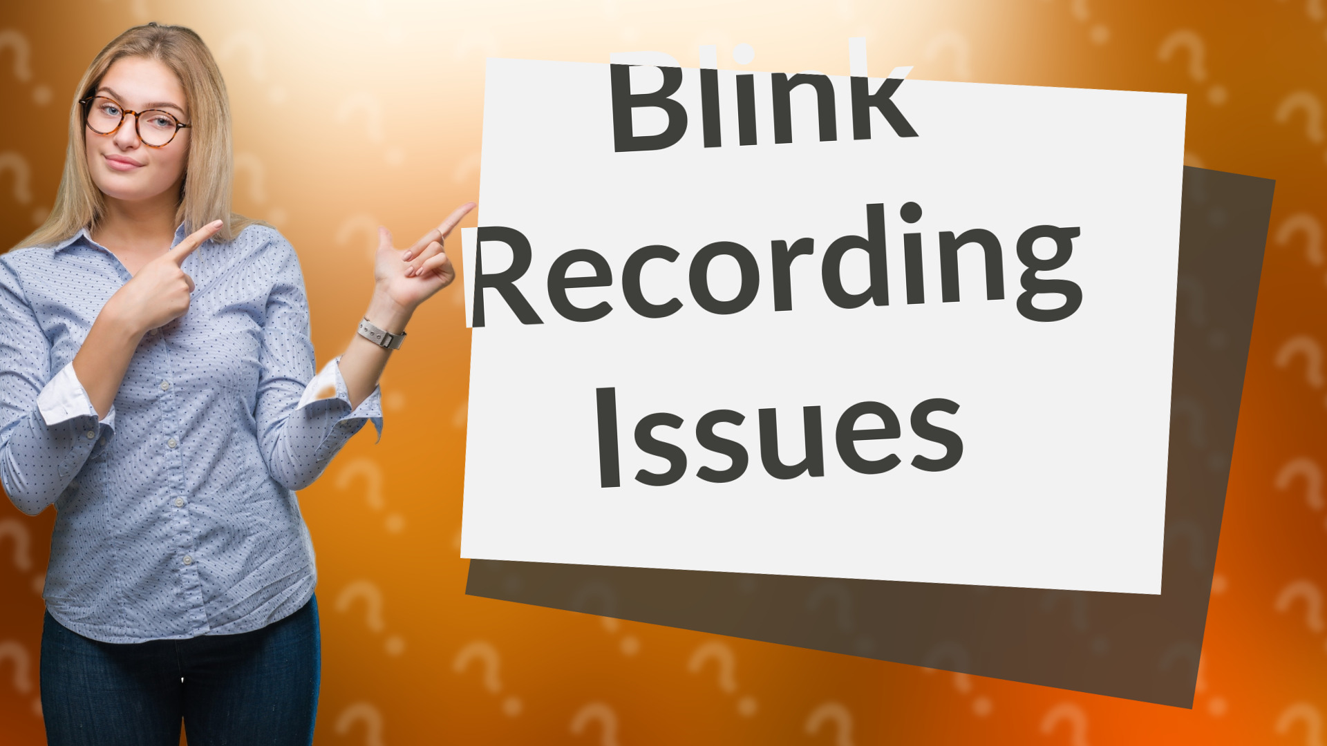 Blink Recording Issues