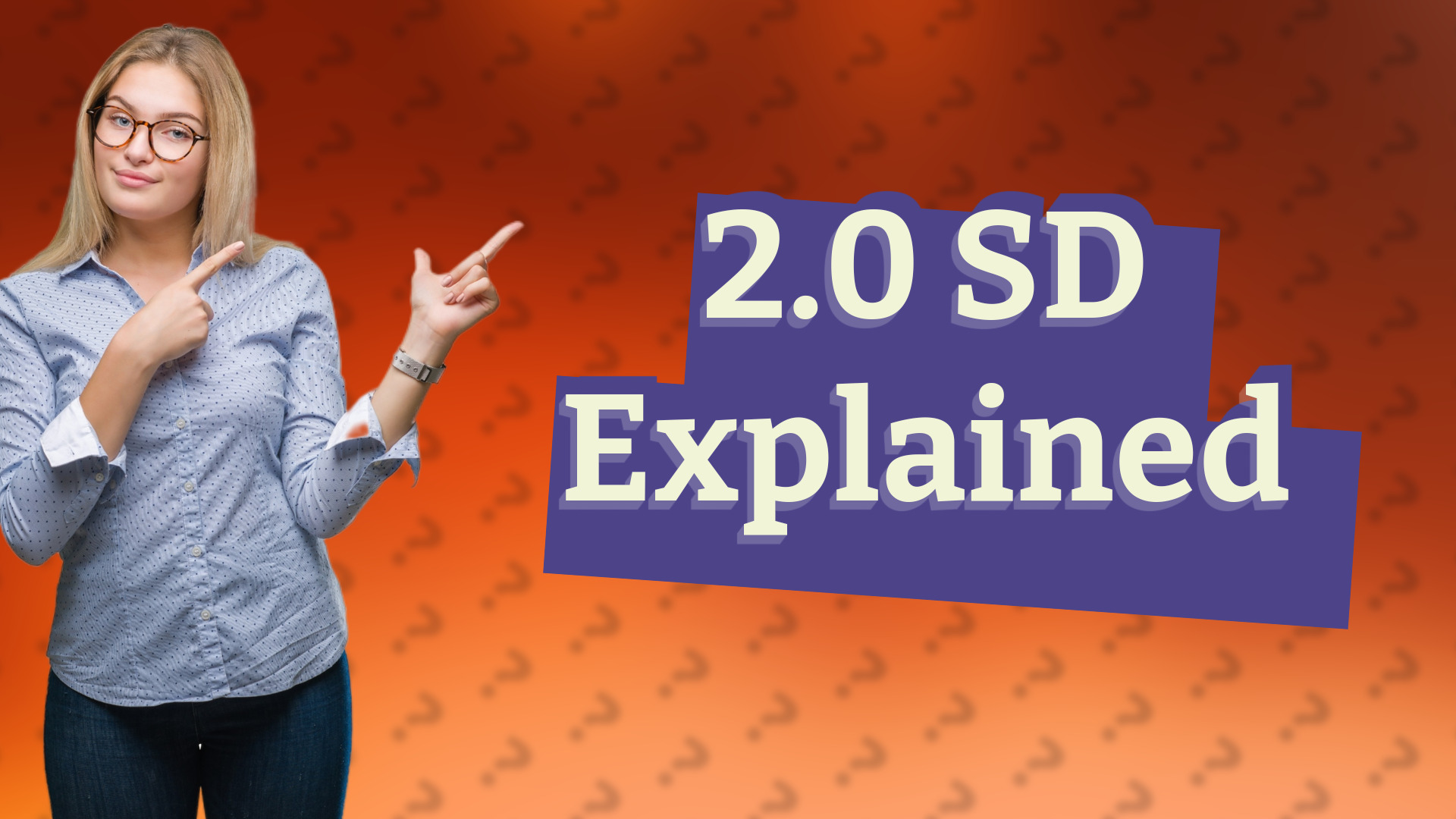2.0 SD Explained