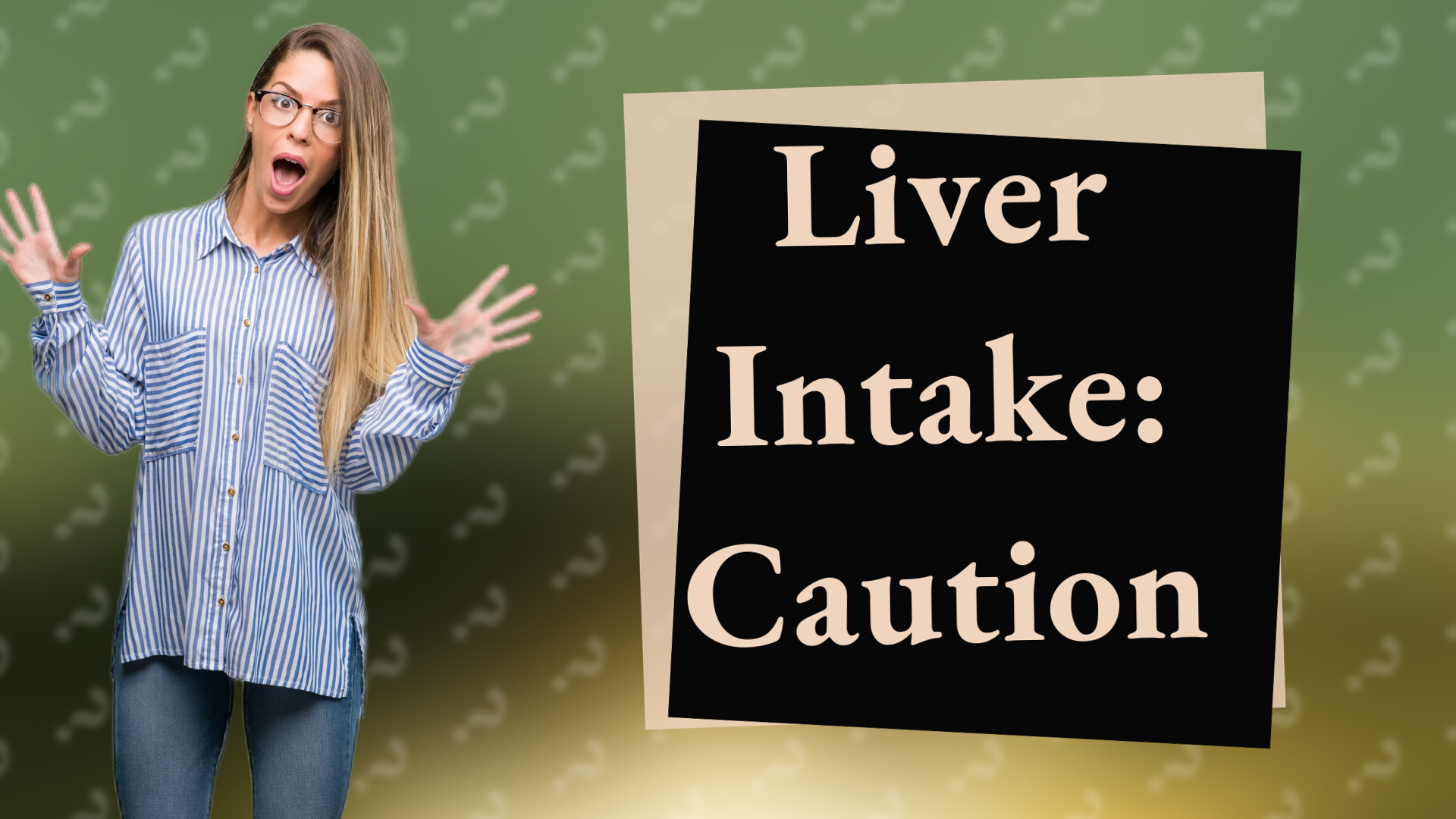 Liver Intake: Caution