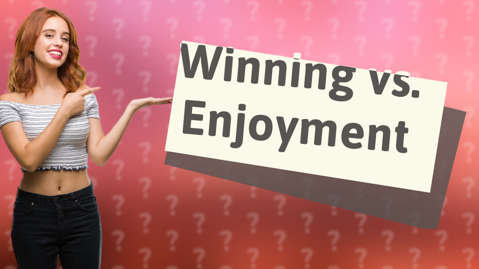 Winning vs. Enjoyment