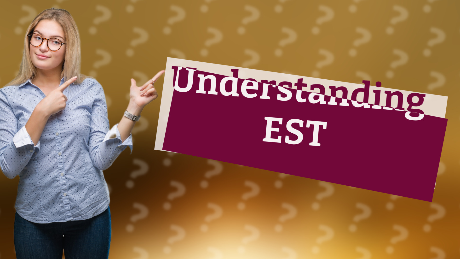 Understanding EST