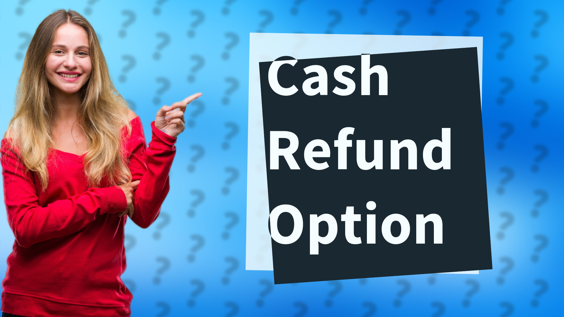 Cash Refund Option