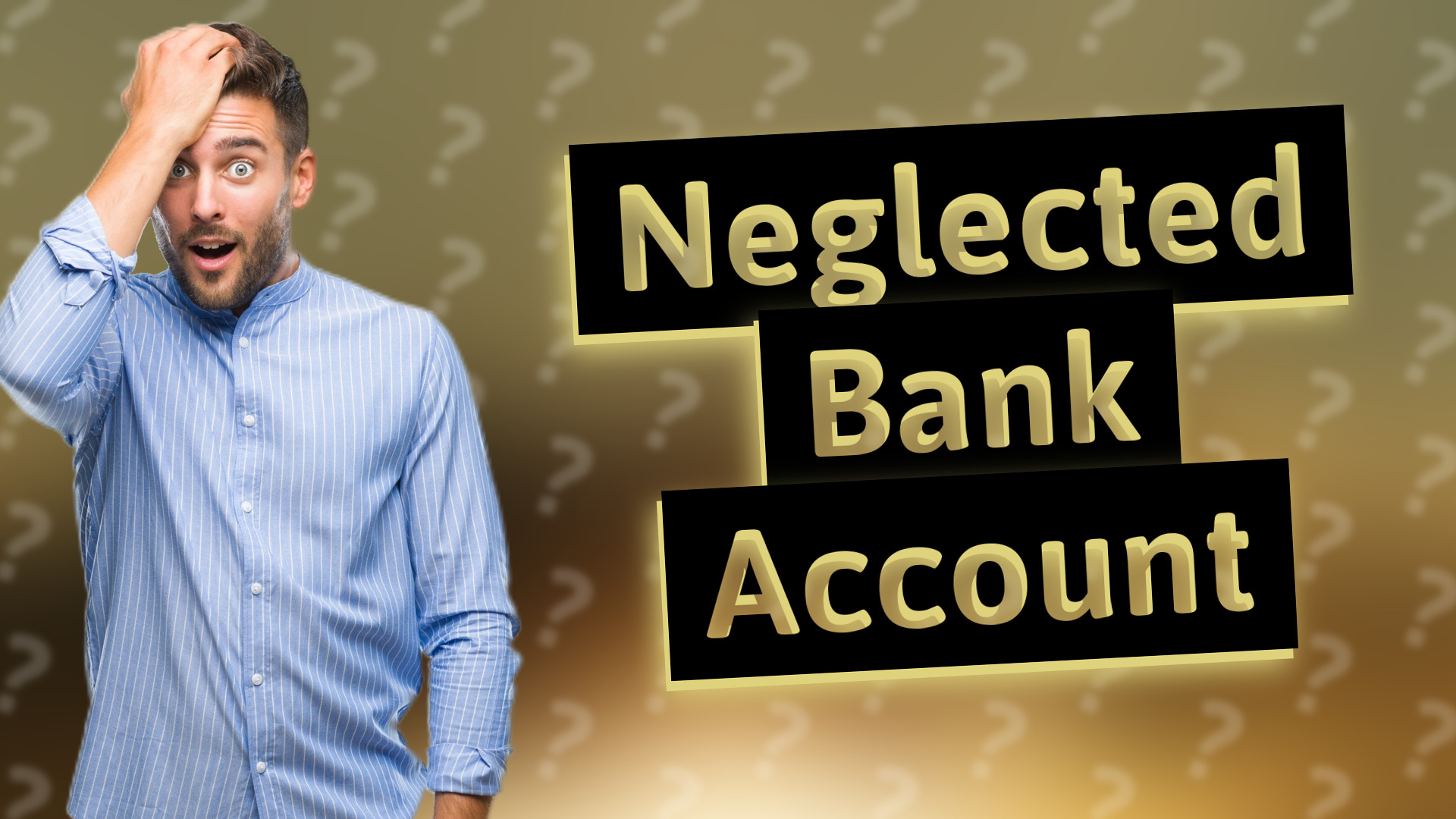 Neglected Bank Account