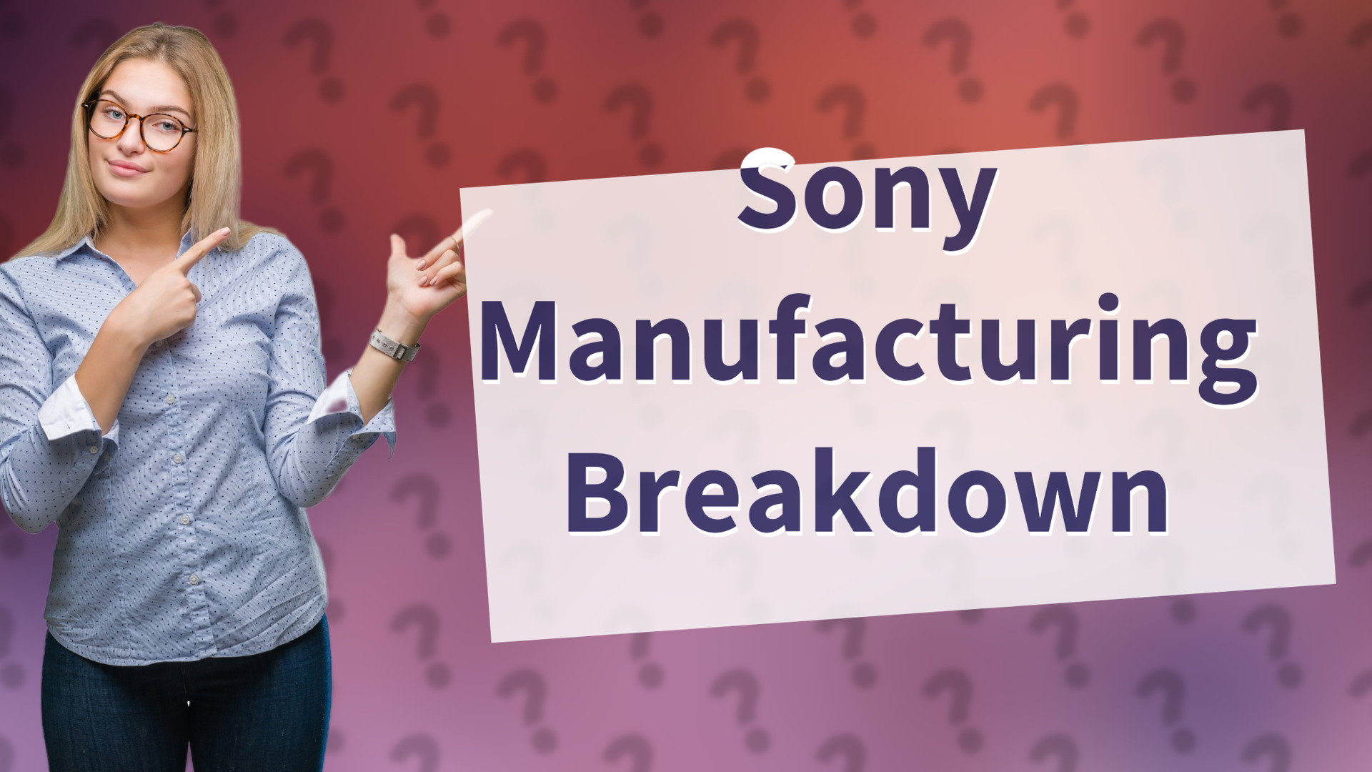 Sony Manufacturing Breakdown