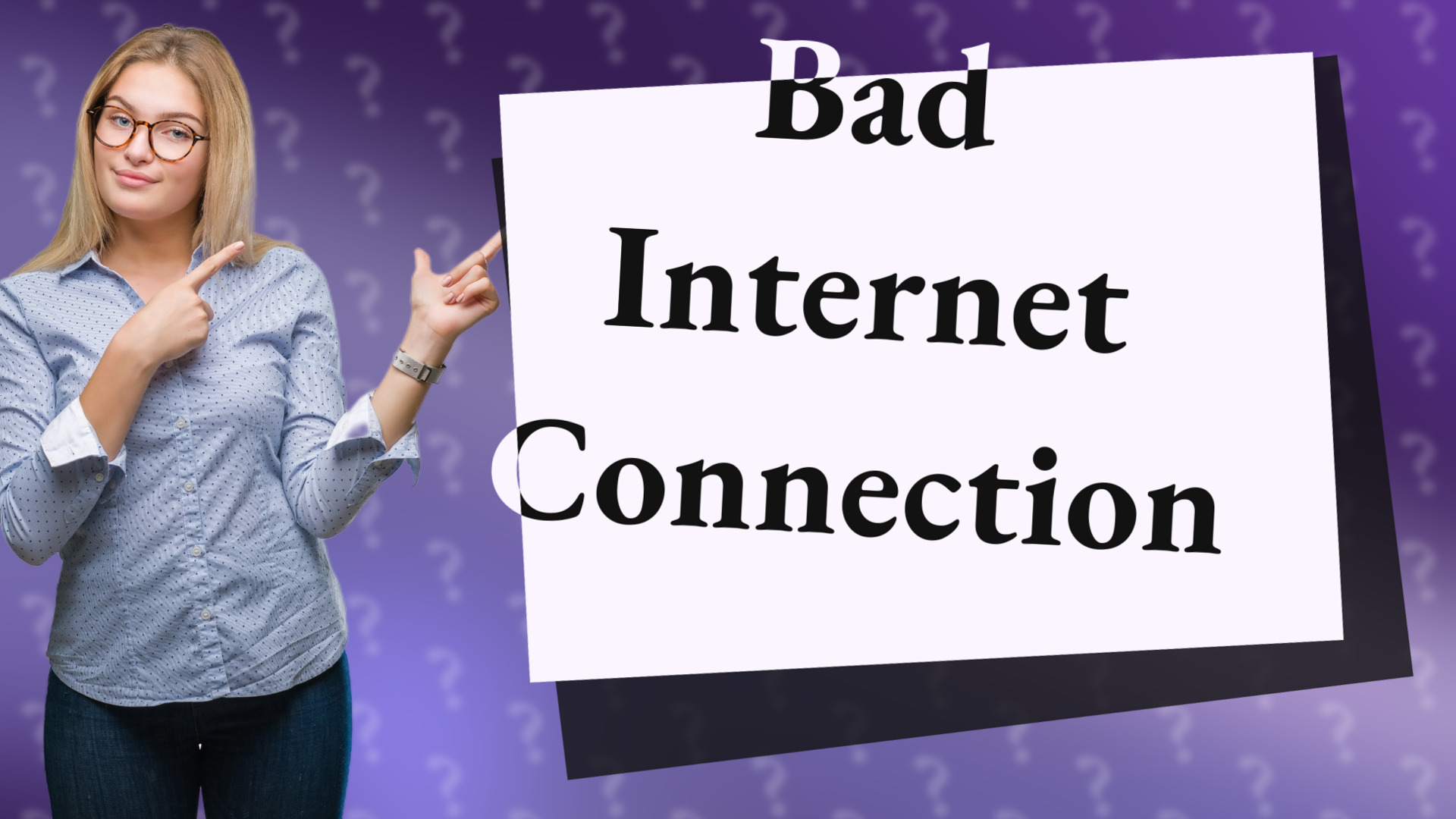Bad Internet Connection