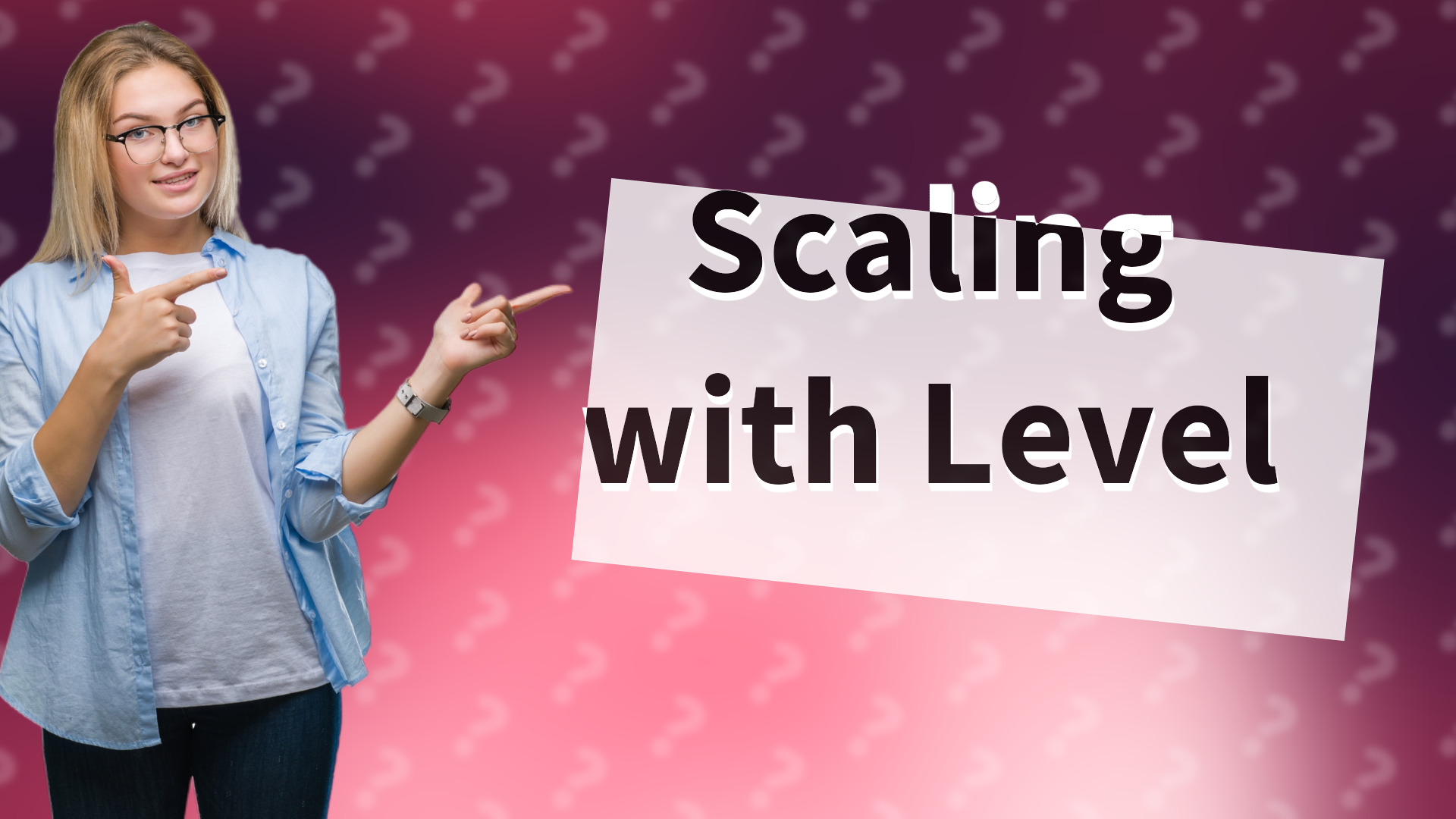 Scaling with Level