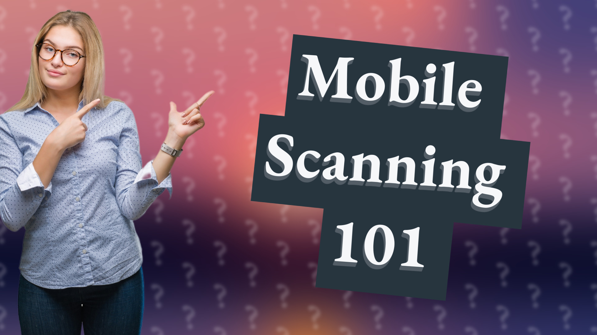 Mobile Scanning 101