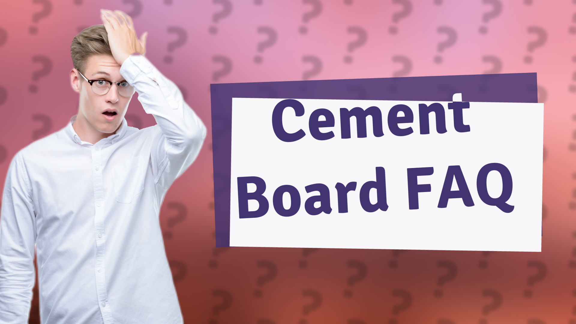 Cement Board FAQ