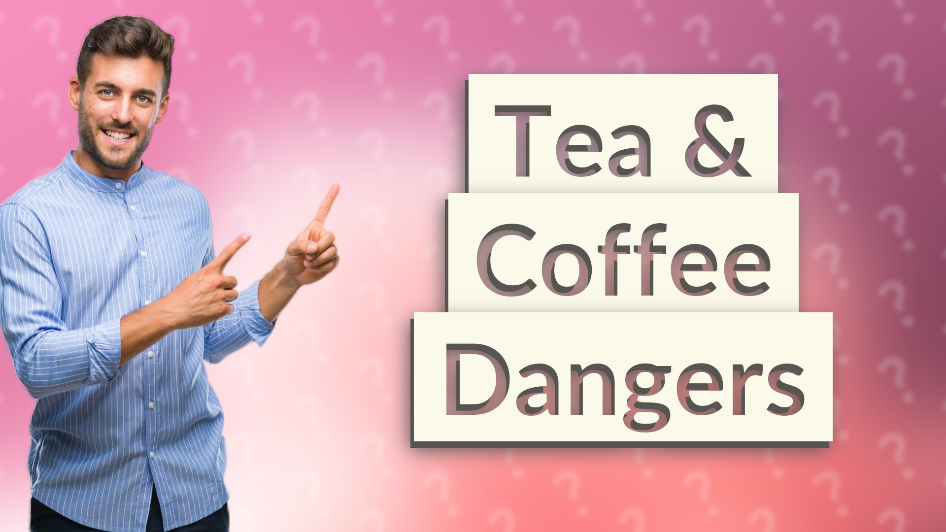 Tea & Coffee Dangers