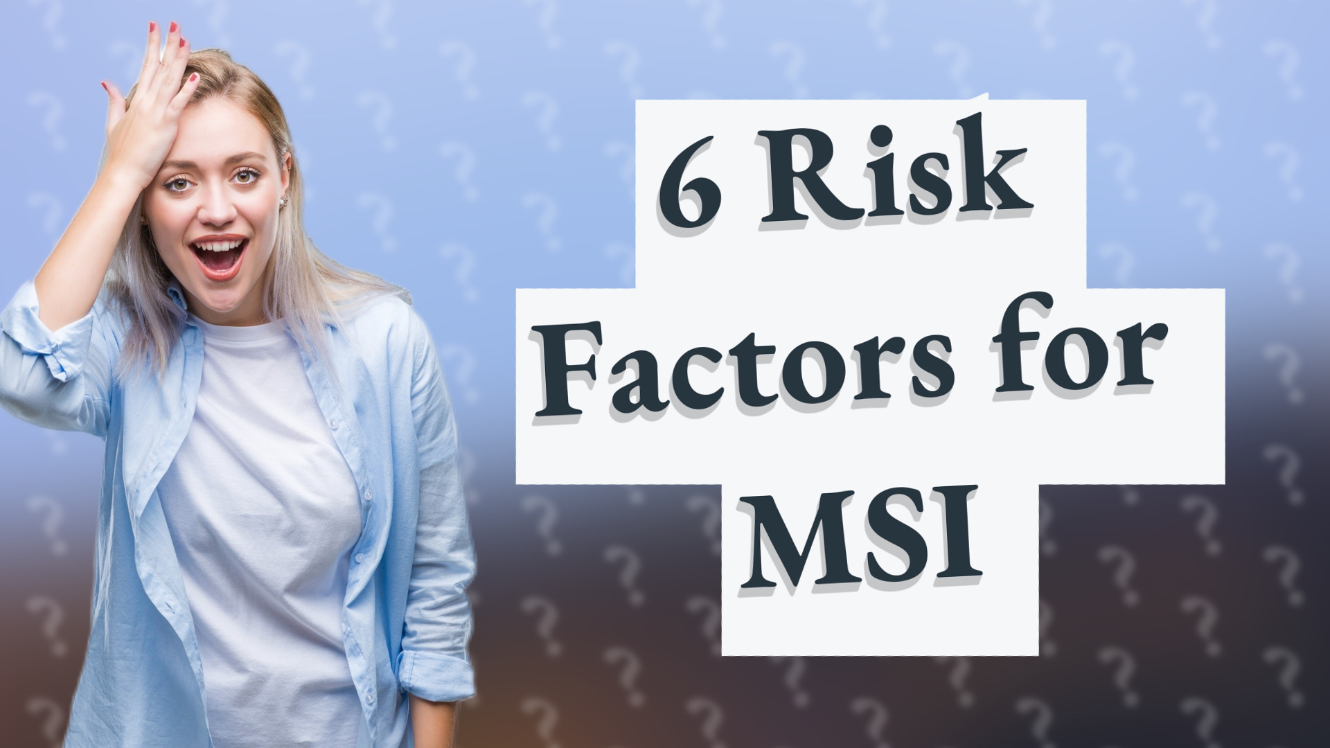 6 Risk Factors for MSI