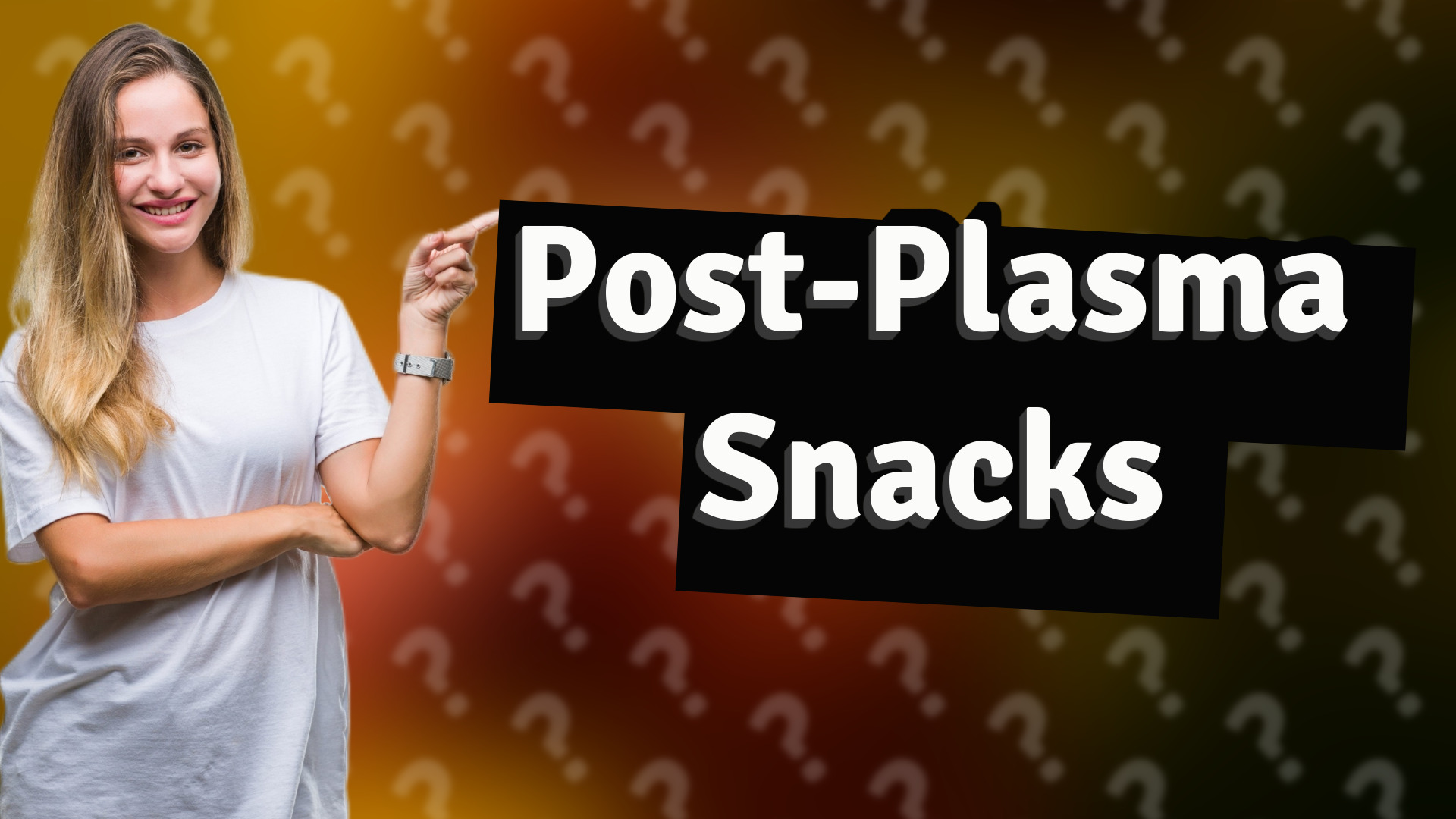 Post-Plasma Snacks