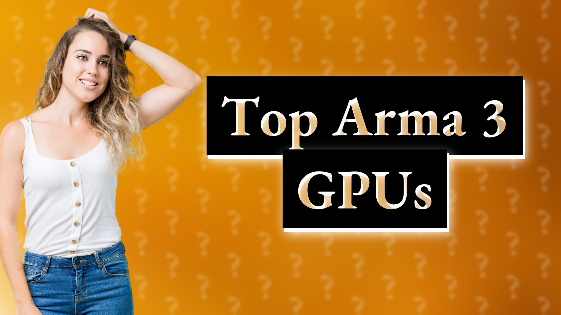 Top Arma 3 GPUs