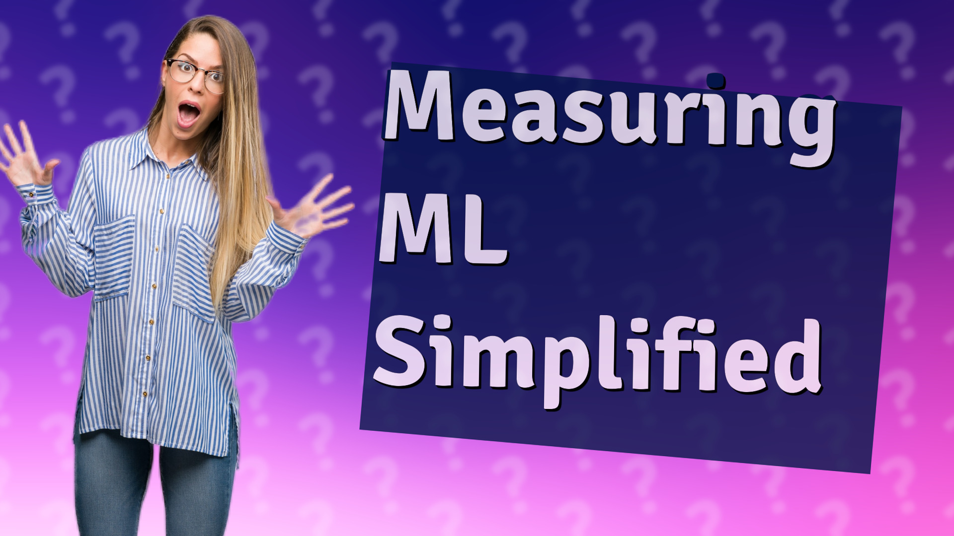 Measuring ML Simplified
