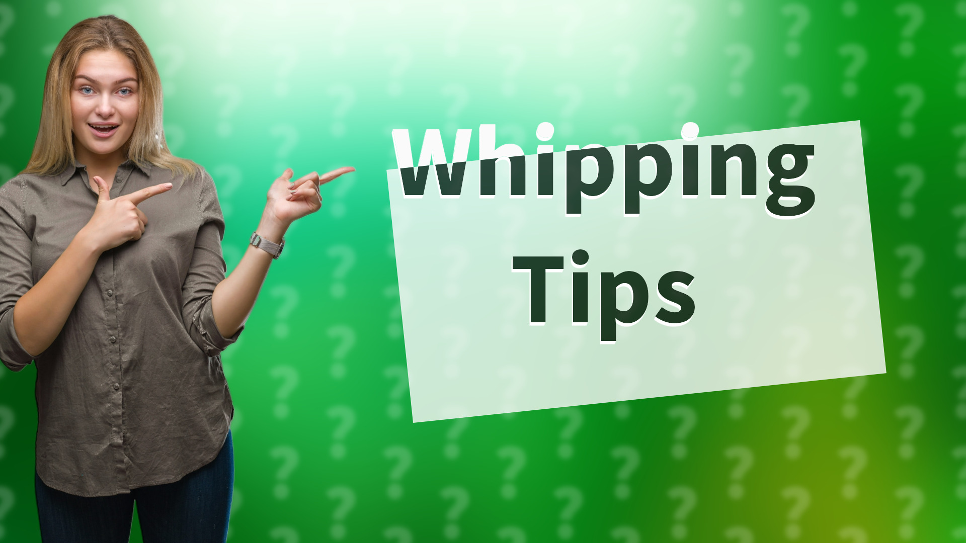 Whipping Tips