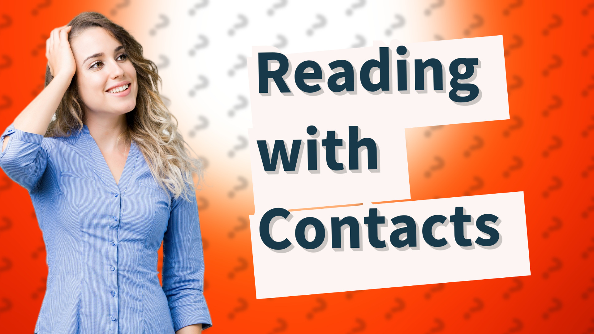 Reading with Contacts