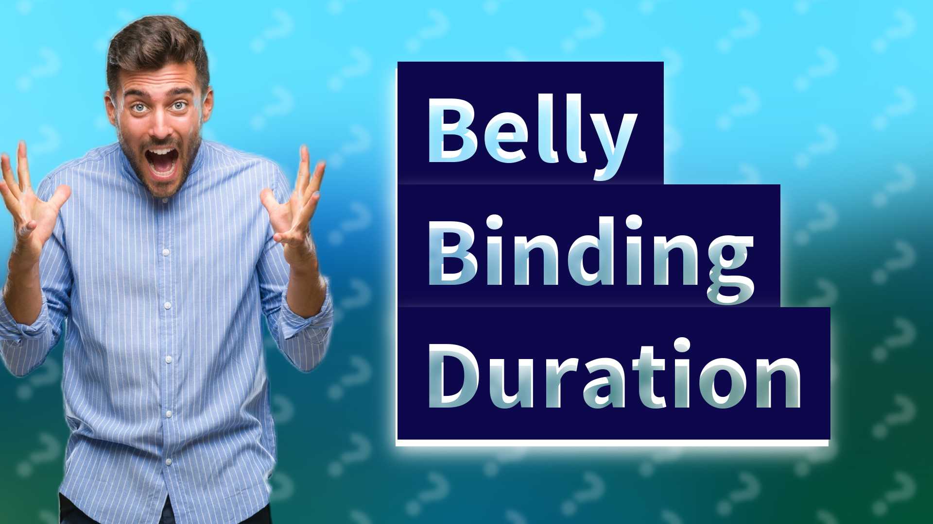 Belly Binding Duration
