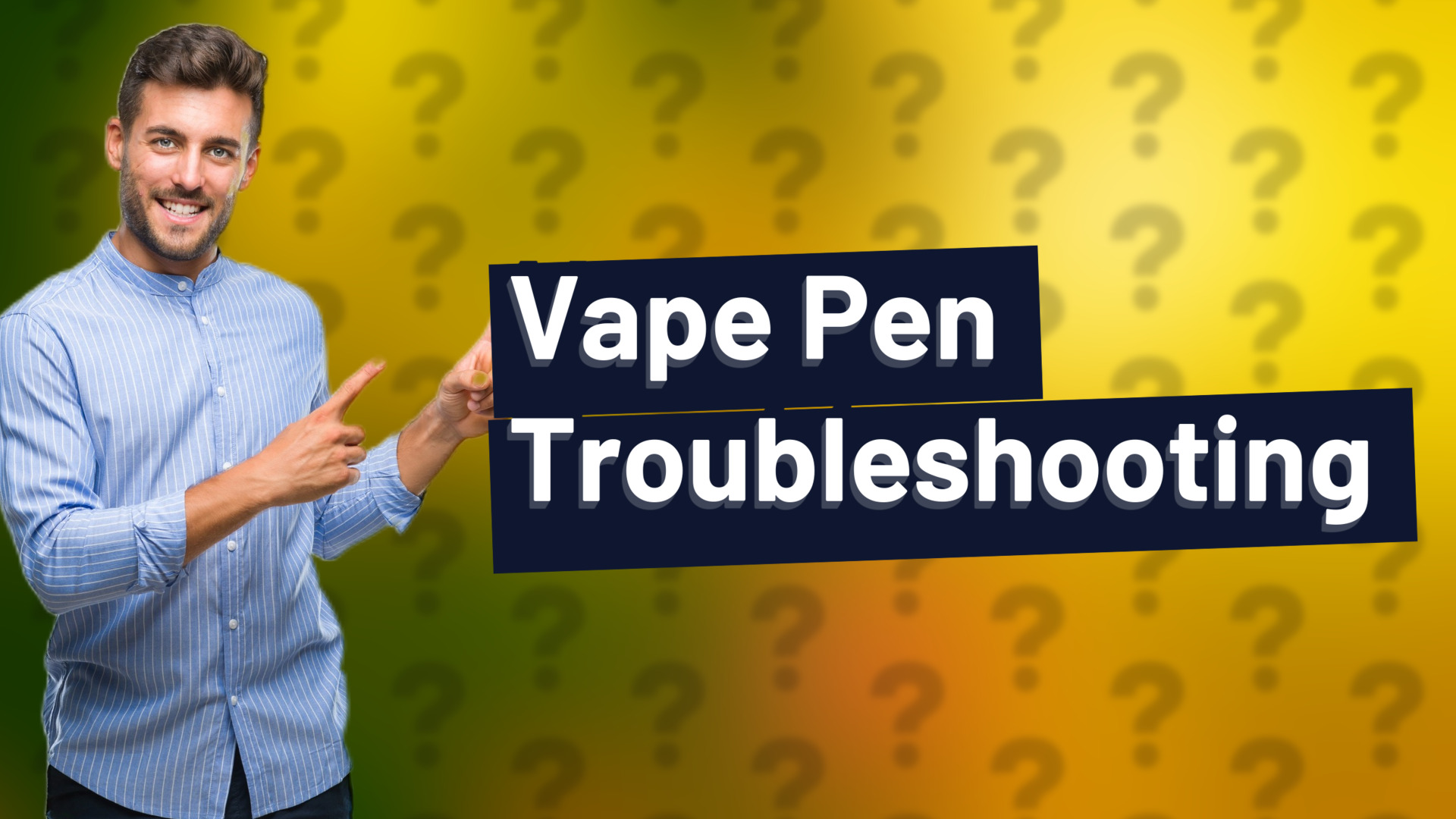 Vape Pen Troubleshooting