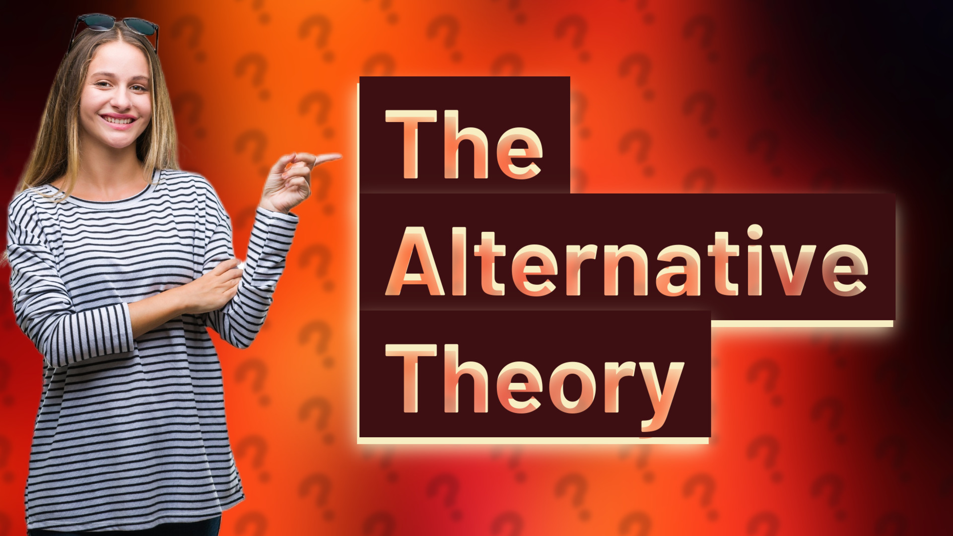 The Alternative Theory