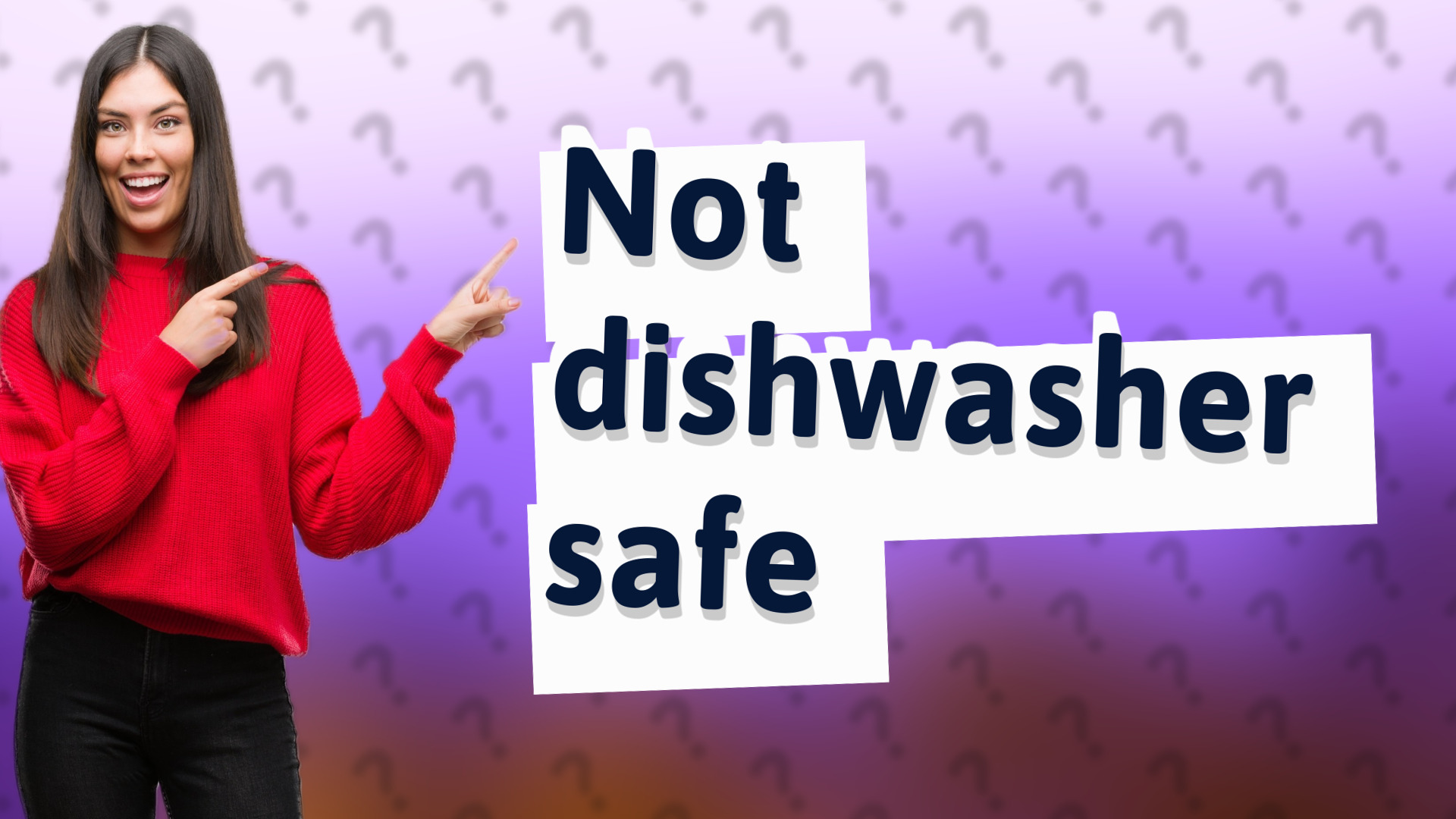 Not dishwasher safe
