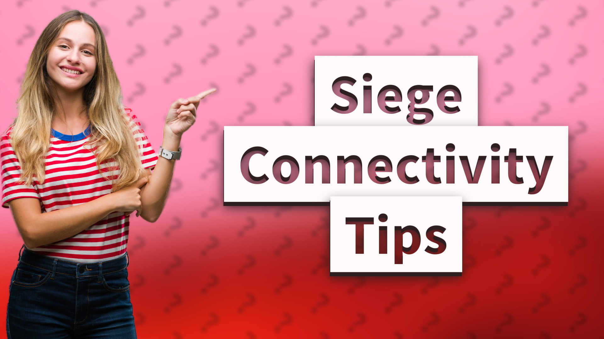 Siege Connectivity Tips