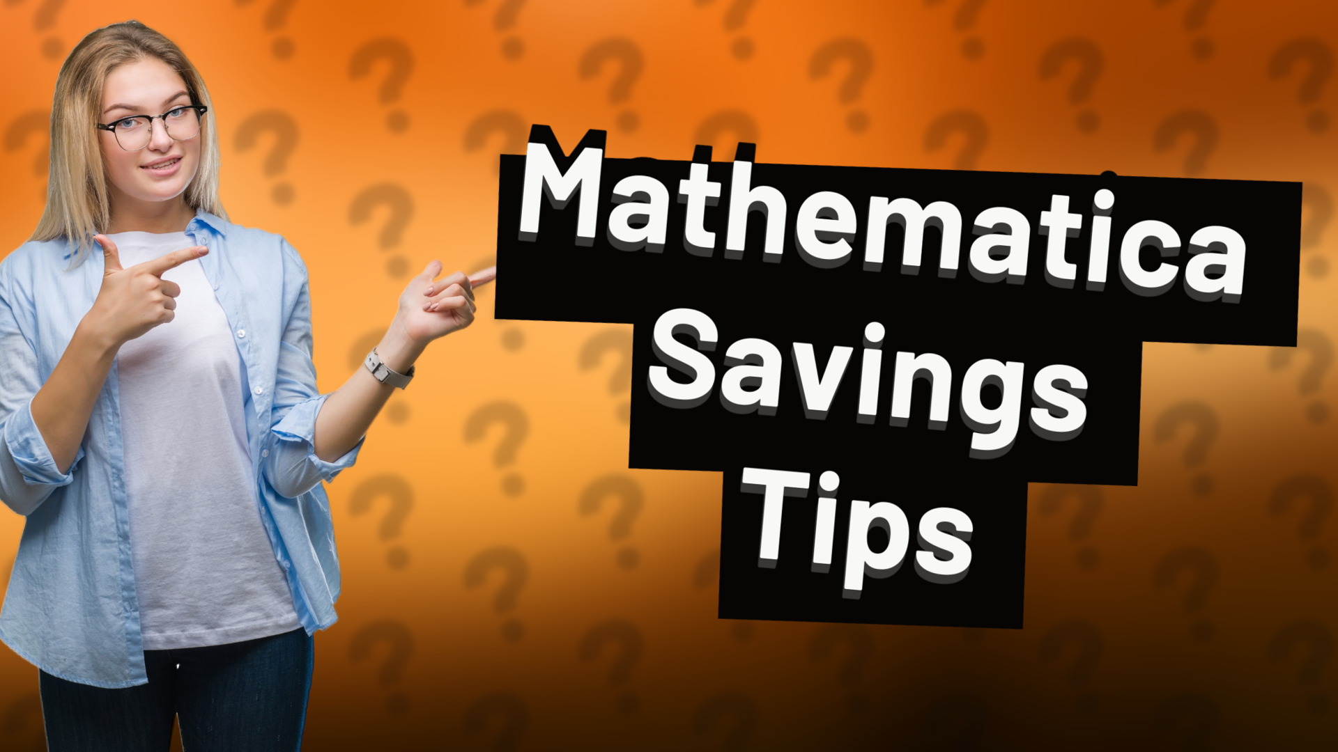 Mathematica Savings Tips