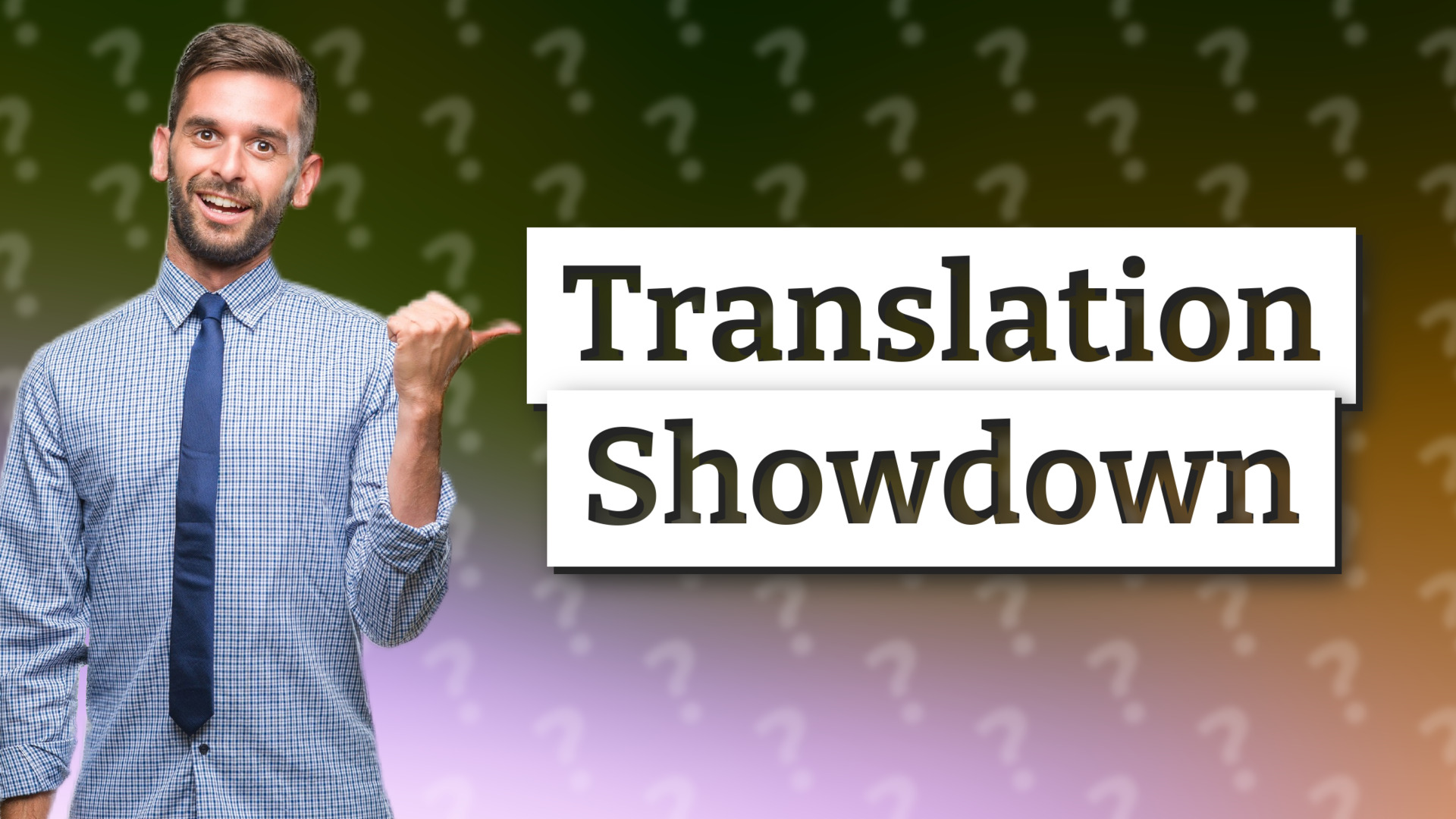 Translation Showdown