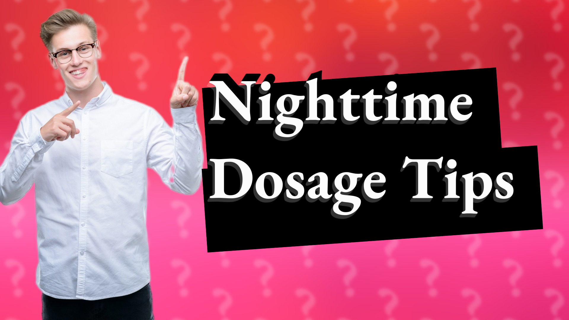 Nighttime Dosage Tips