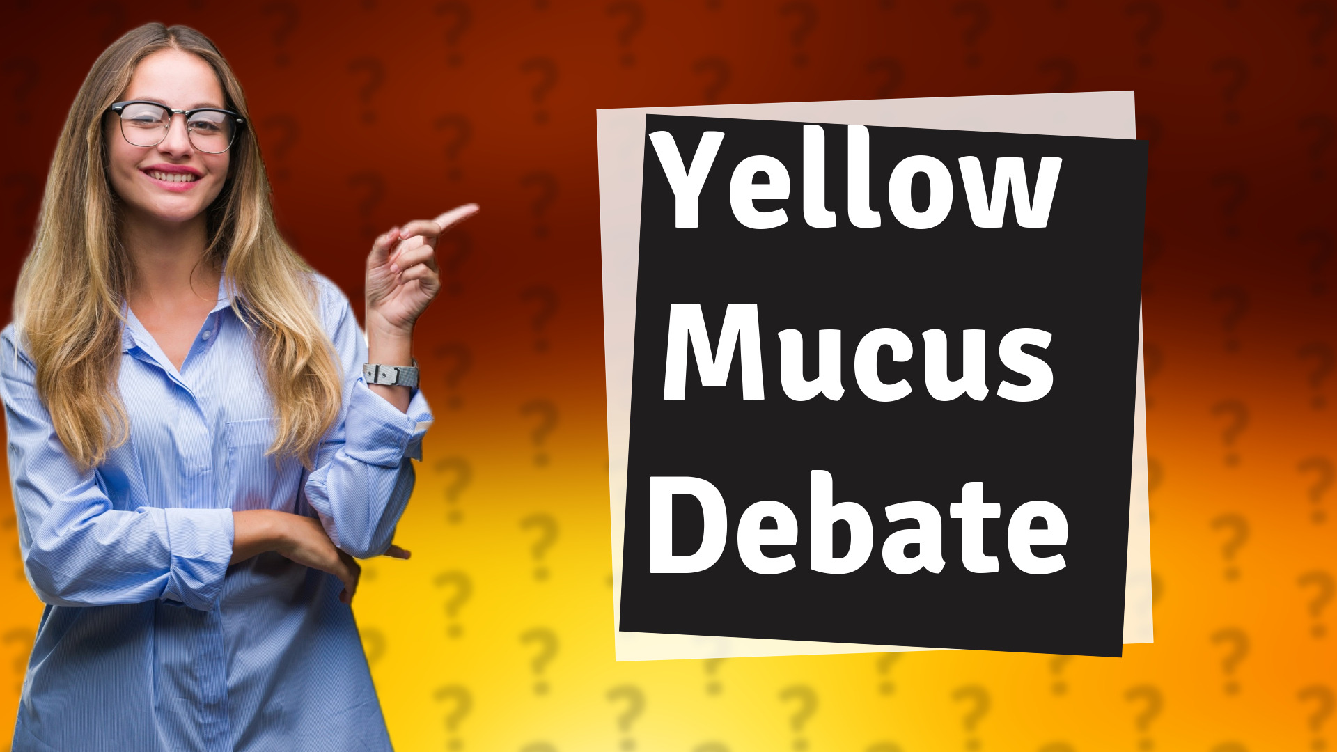 Yellow Mucus Debate