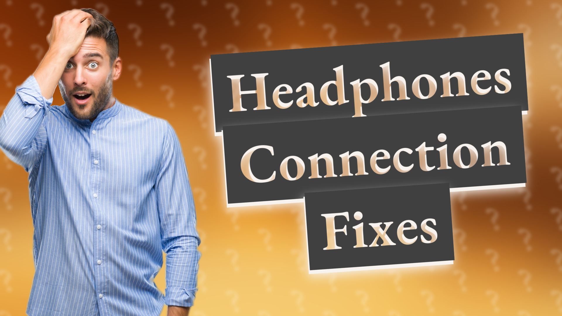 Headphones Connection Fixes