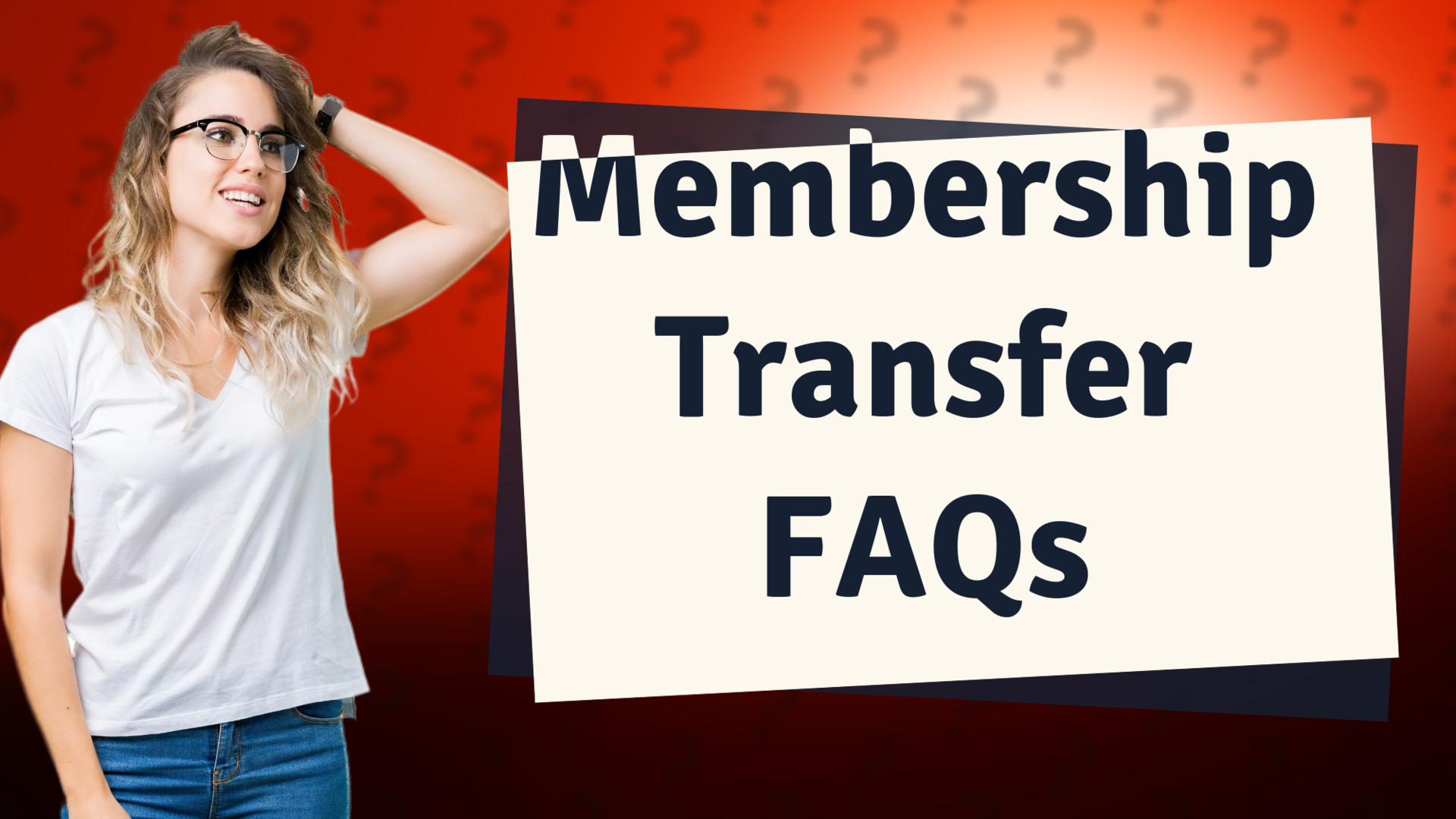 Membership Transfer FAQs