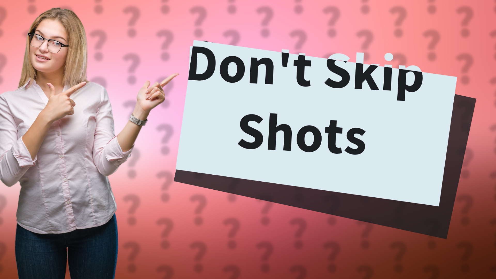 Don't Skip Shots