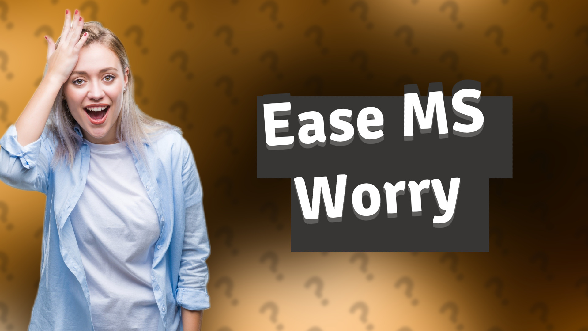 Ease MS Worry