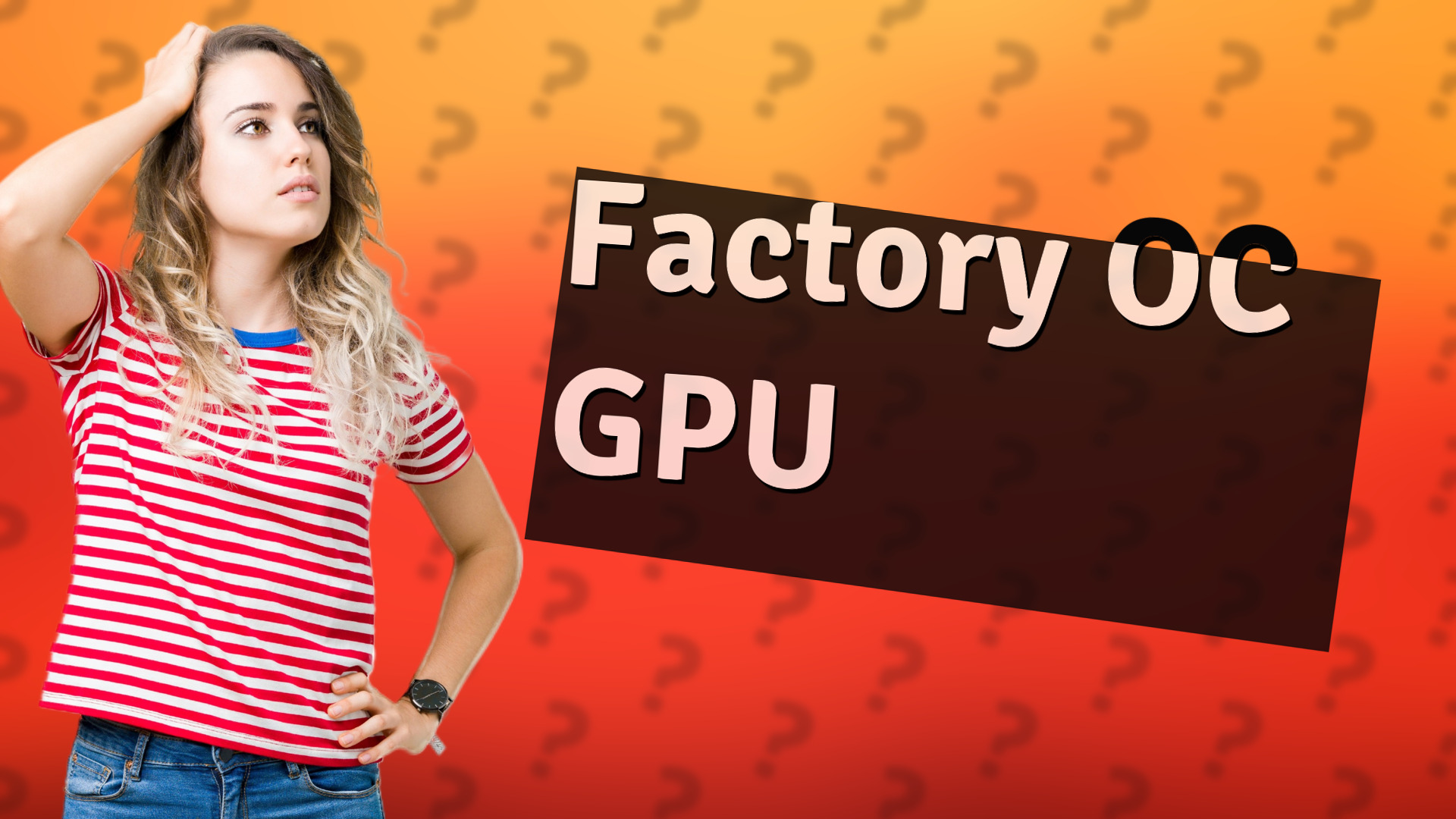 Factory OC GPU