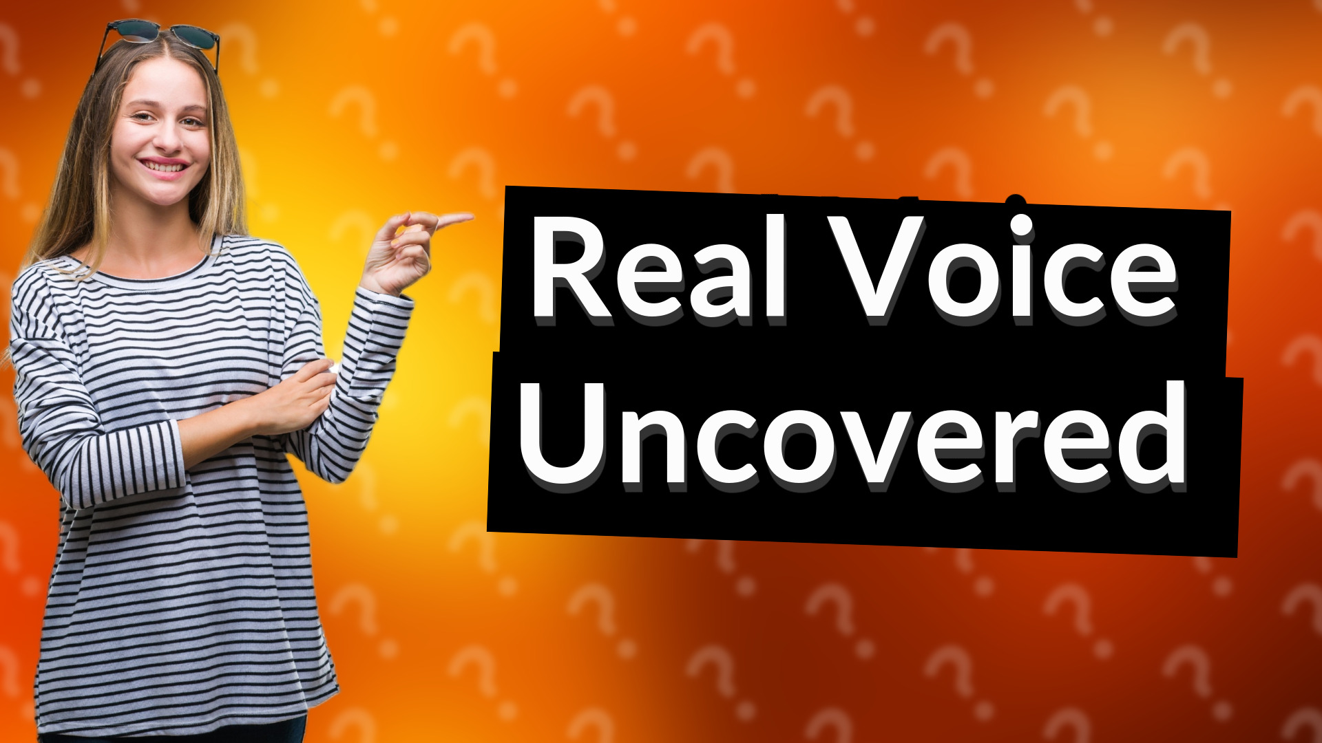 Real Voice Uncovered