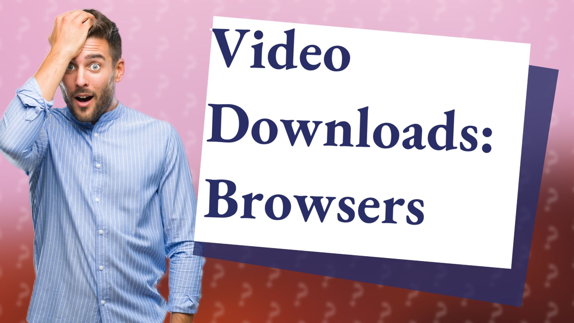 Video Downloads: Browsers