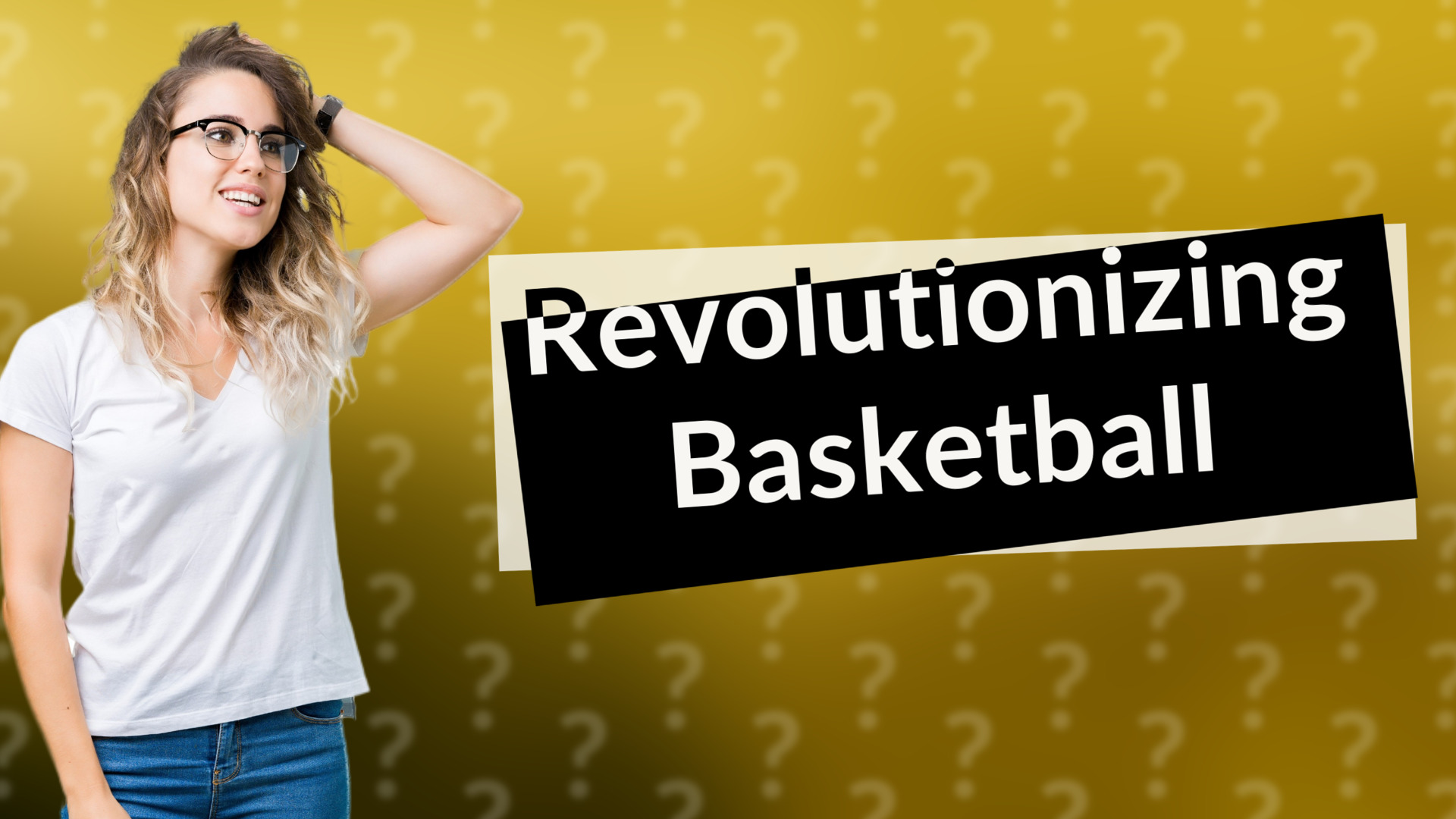 Revolutionizing Basketball