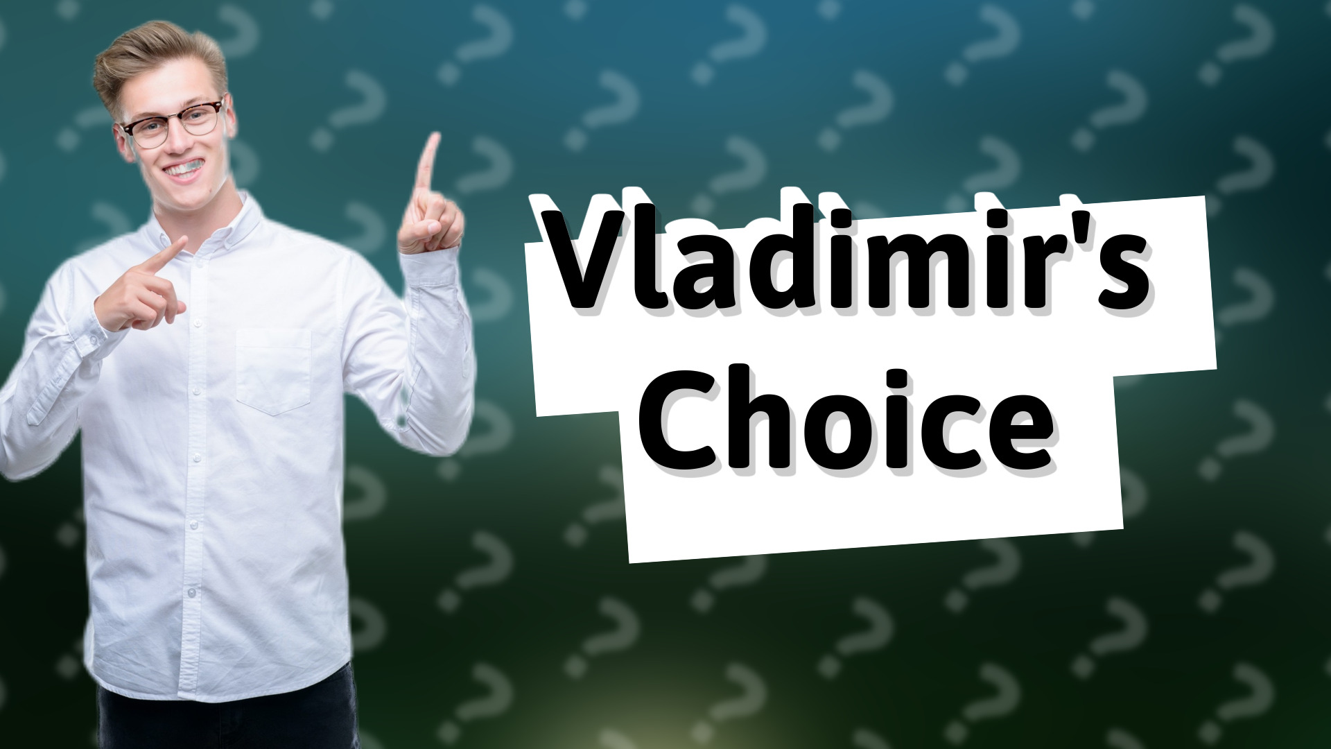 Vladimir's Choice