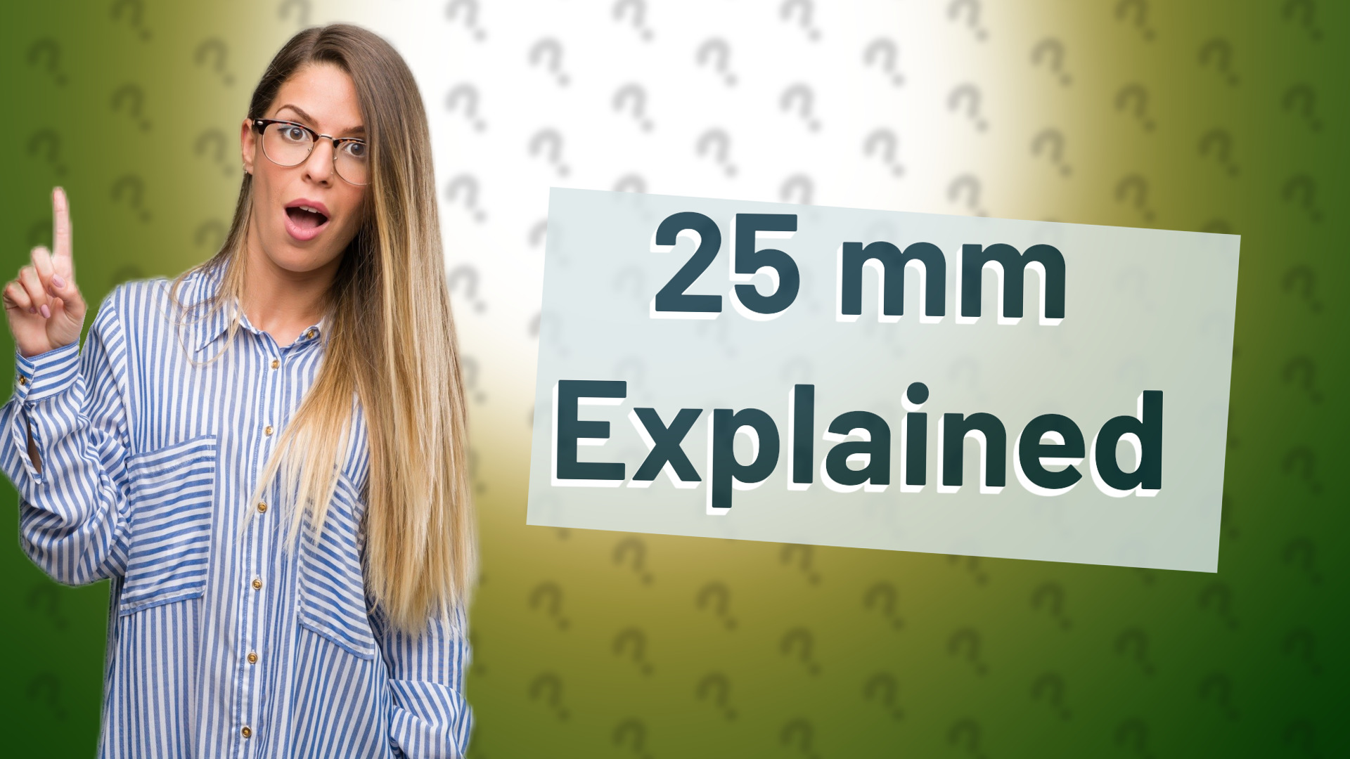 25 mm Explained