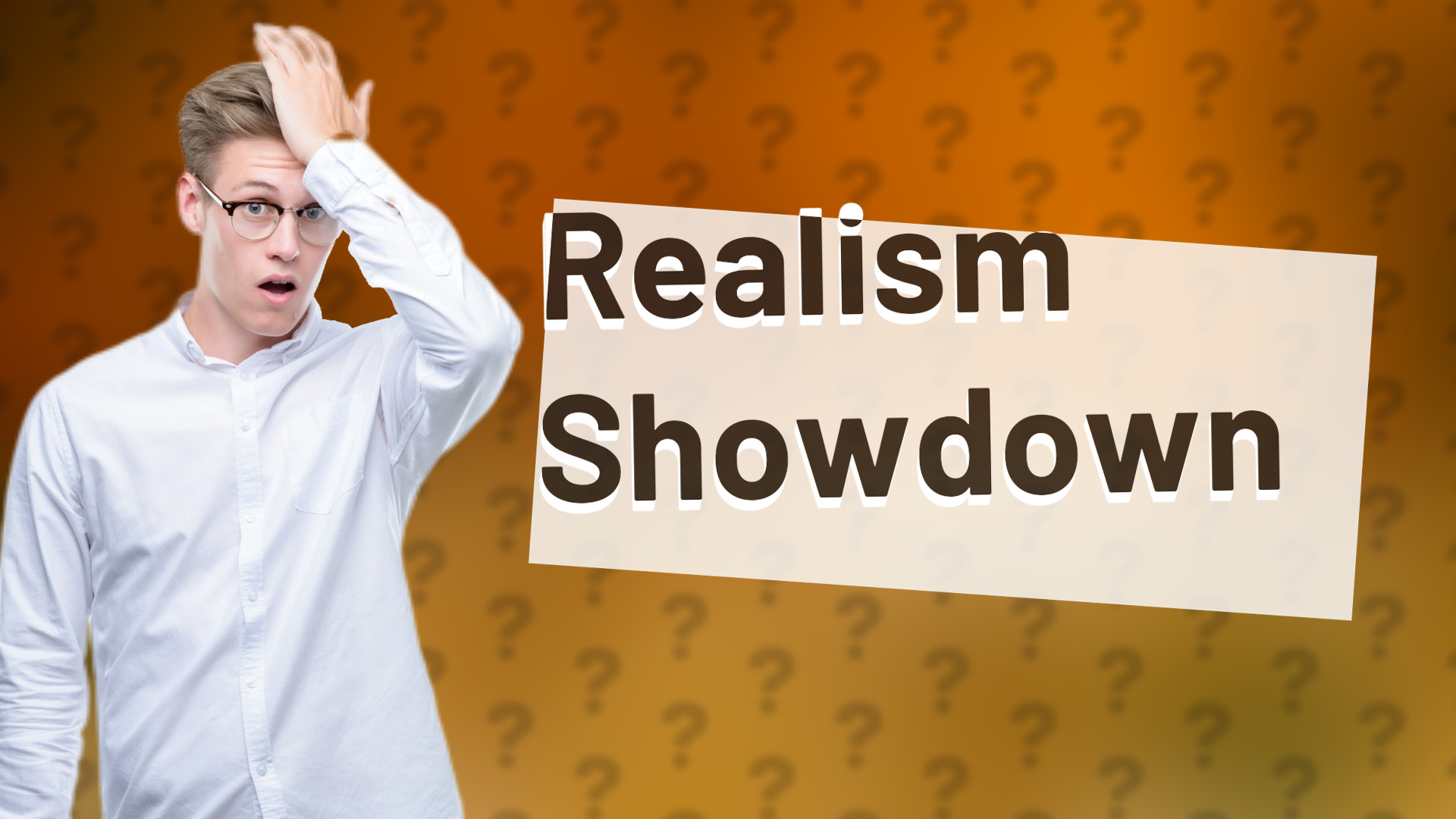 Realism Showdown