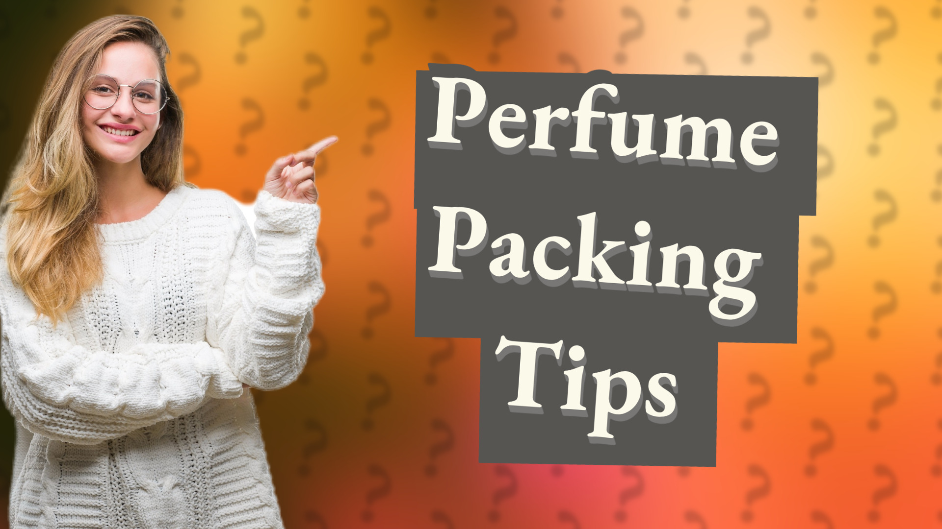 Perfume Packing Tips
