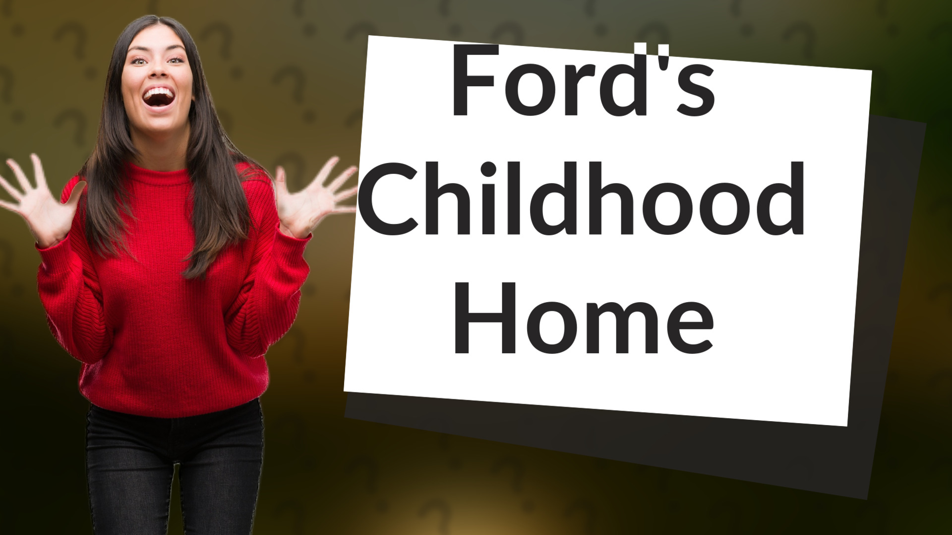 Ford's Childhood Home