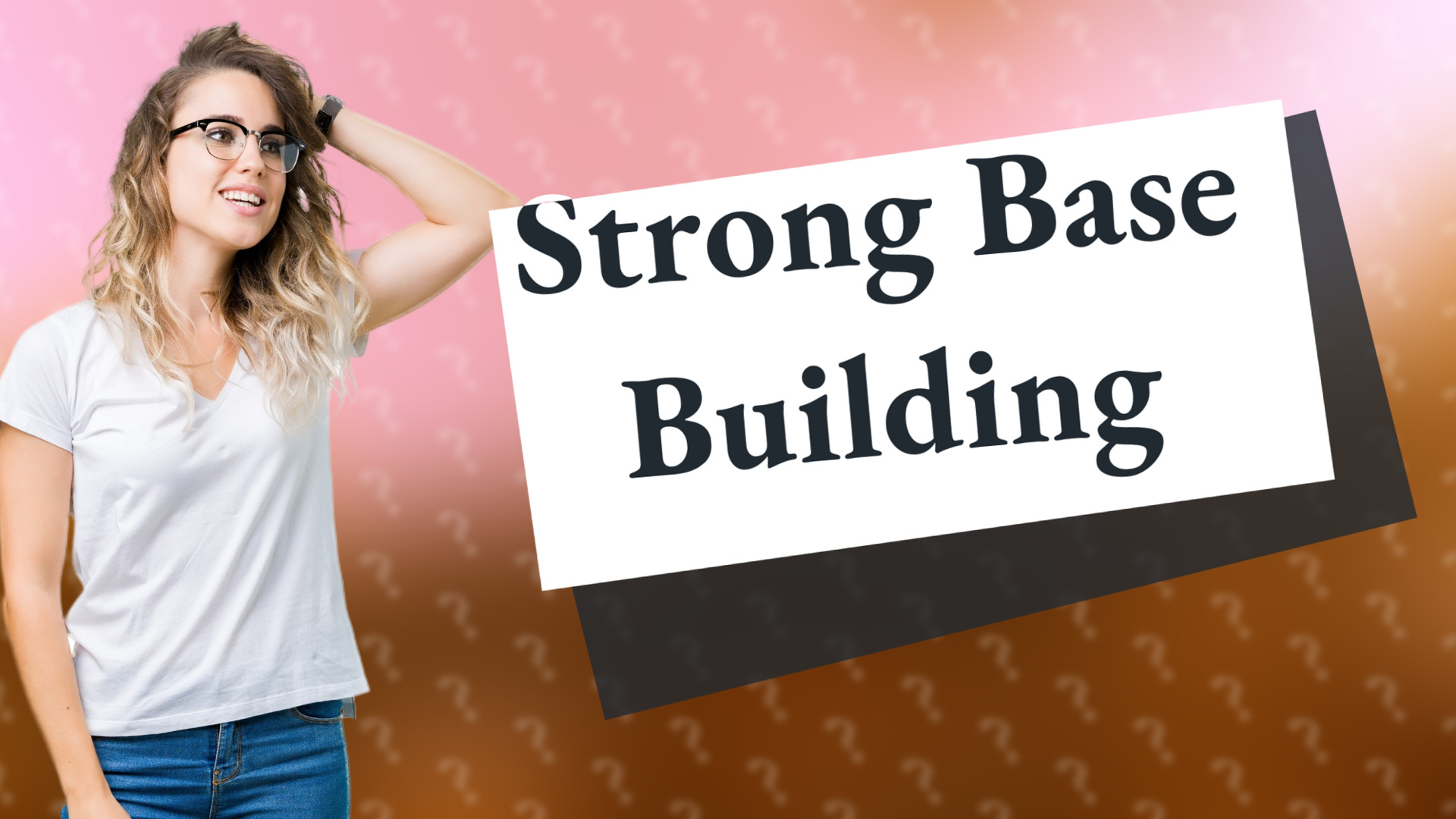 Strong Base Building