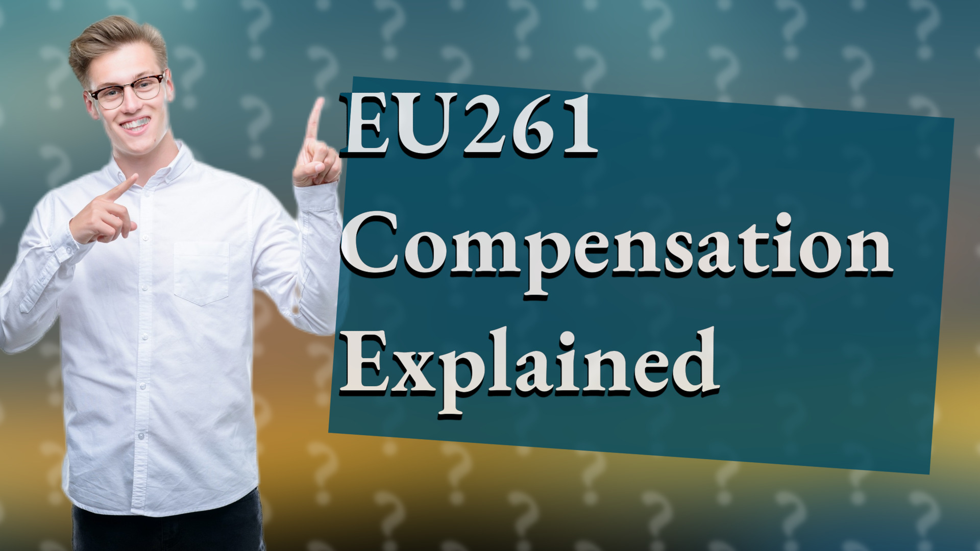 EU261 Compensation Explained