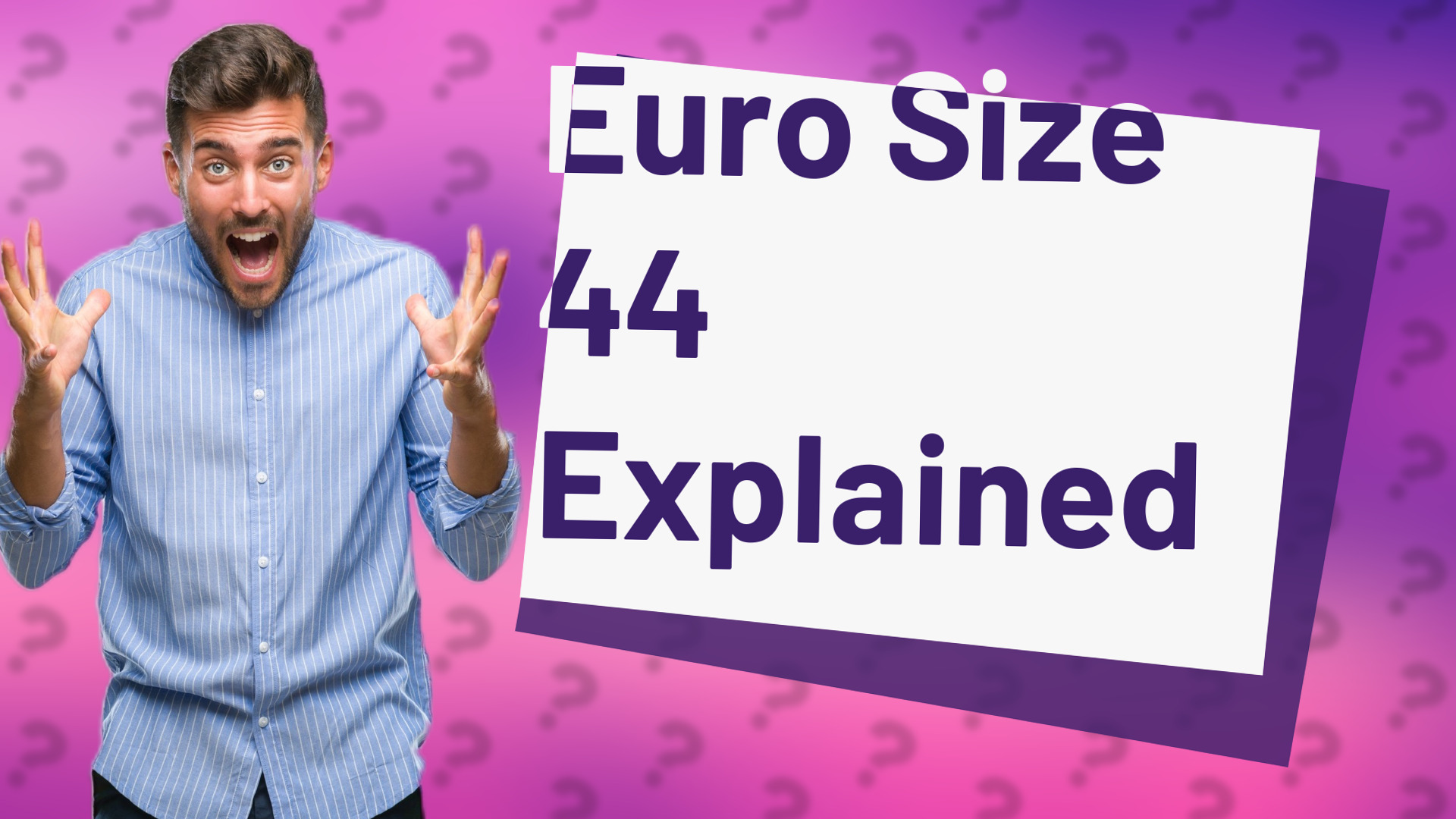 Euro Size 44 Explained
