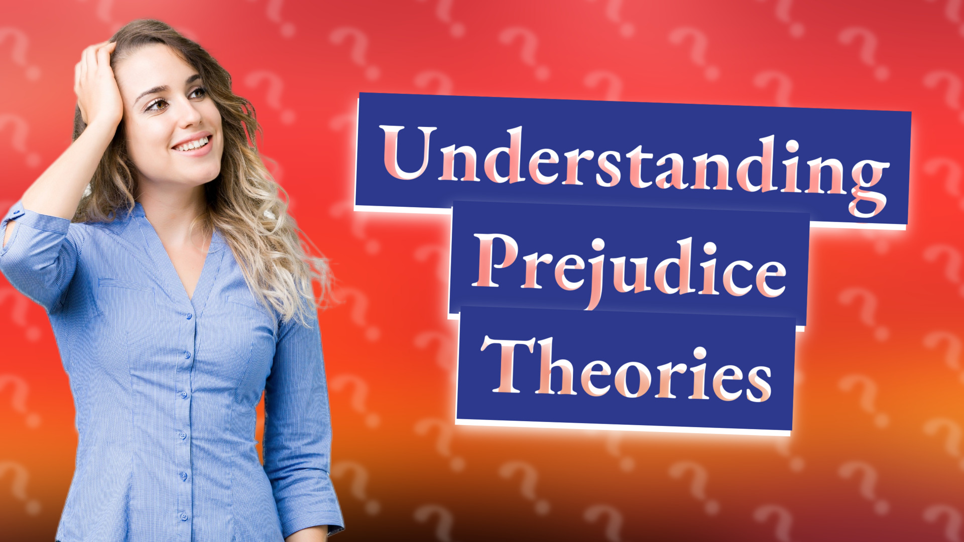 Understanding Prejudice Theories
