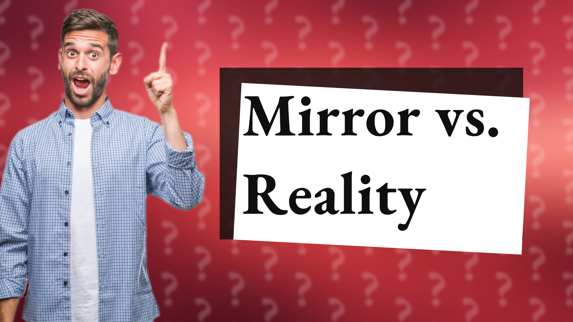 Mirror vs. Reality