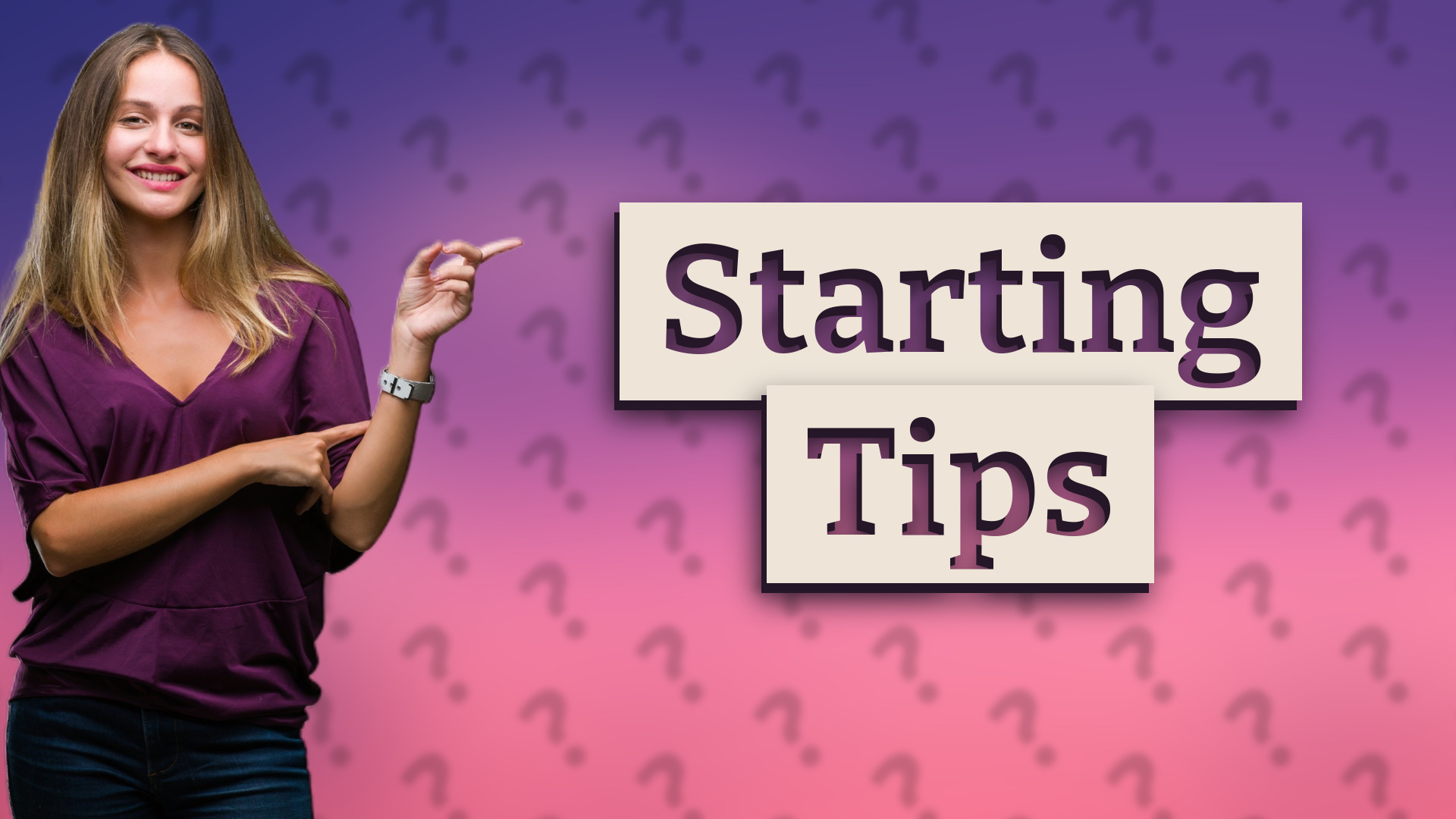 Starting Tips