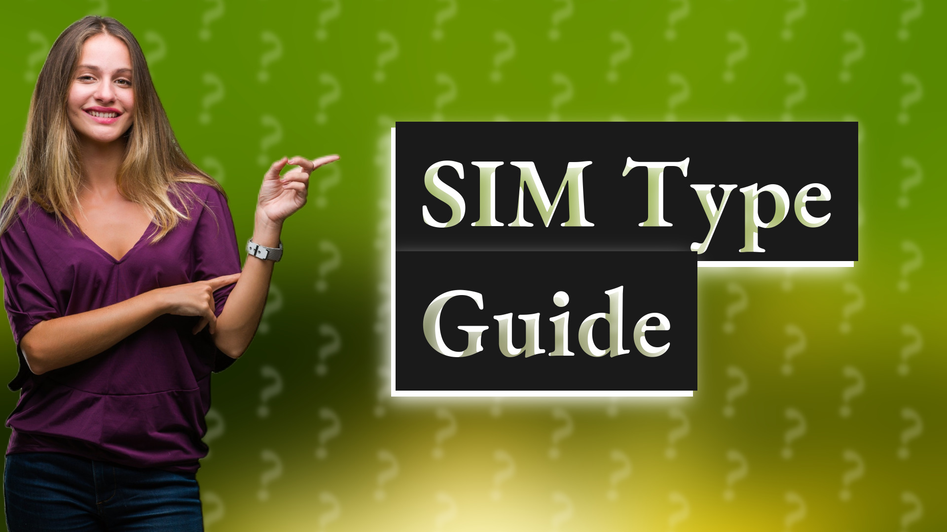 SIM Type Guide