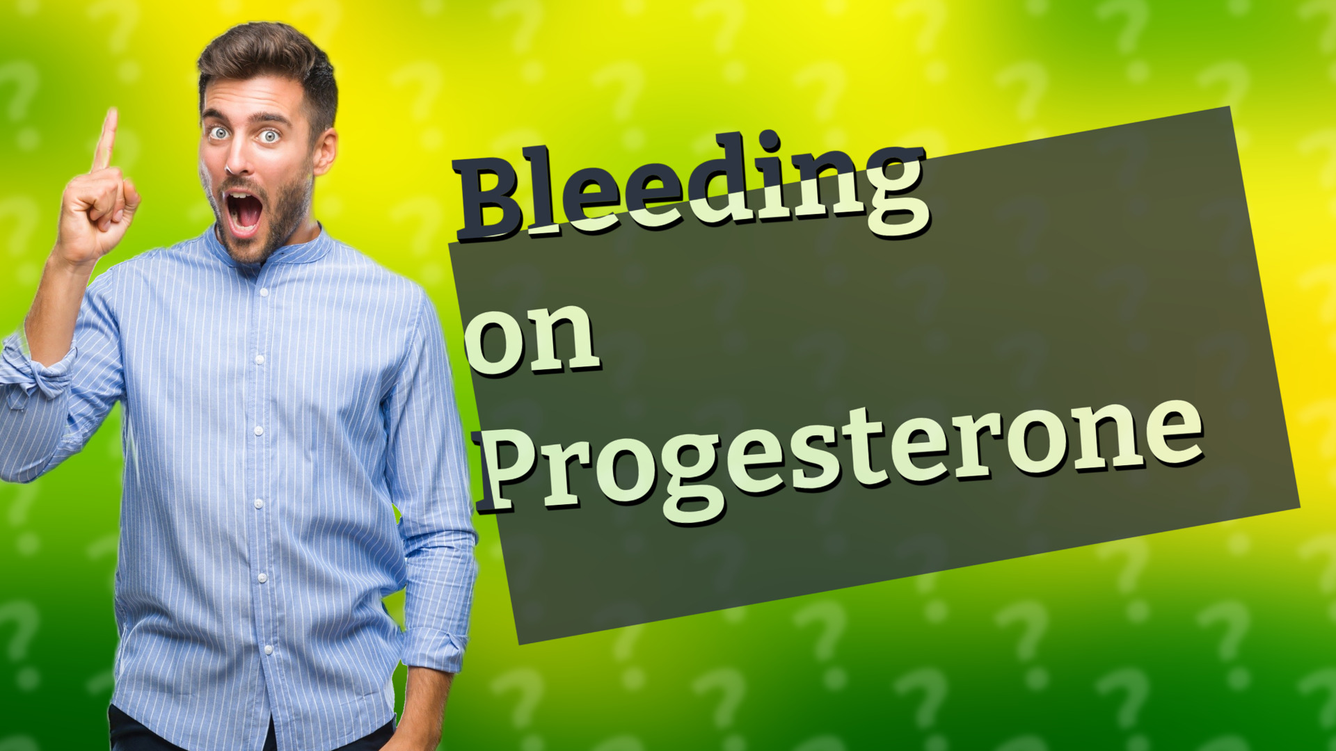 Bleeding on Progesterone