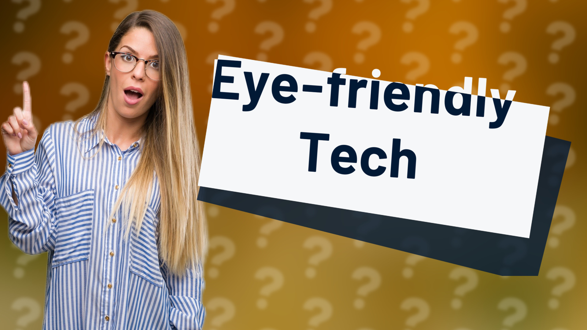 Eye-friendly Tech
